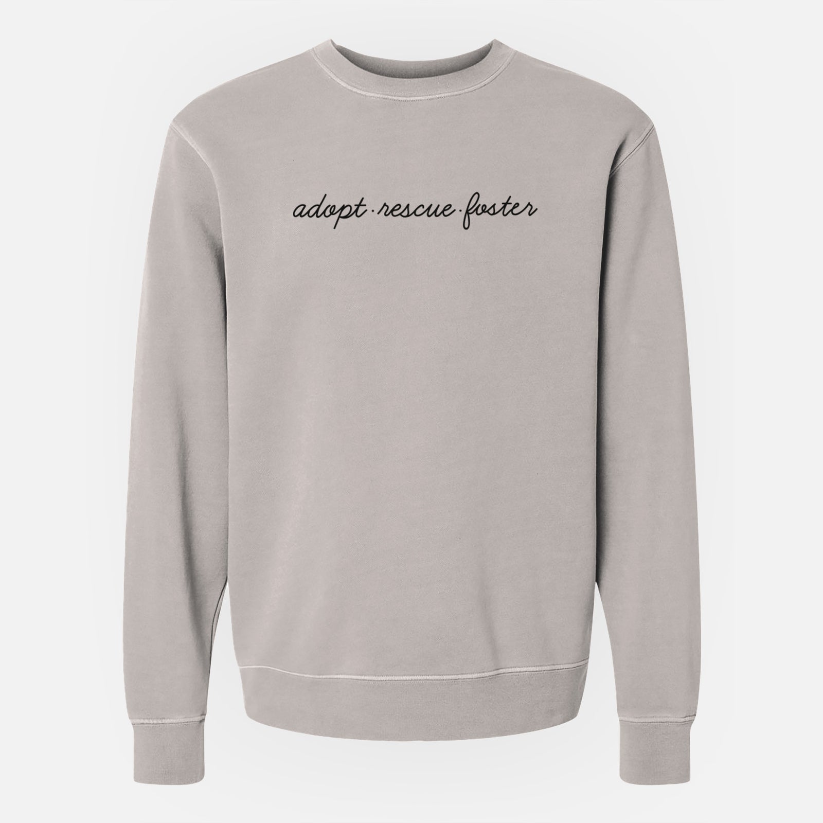 'Adopt - Rescue - Foster' design on a Cement Unisex pigment dyed crew sweatshirt