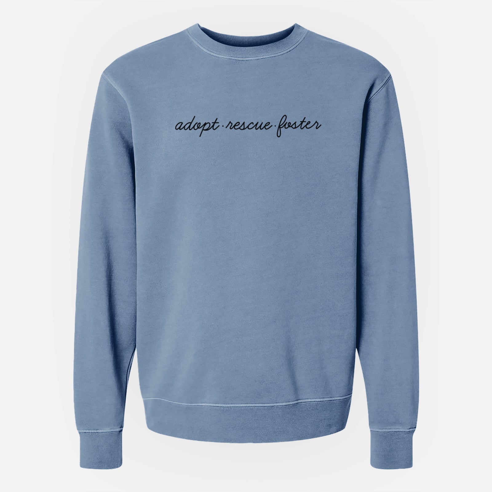 'Adopt - Rescue - Foster' design on a Slate Blue Unisex pigment dyed crew sweatshirt