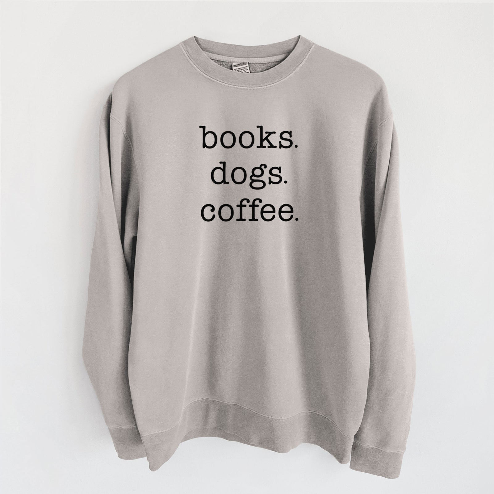 books. dogs. coffee. - Unisex Pigment Dyed Crew Sweatshirt in Cement