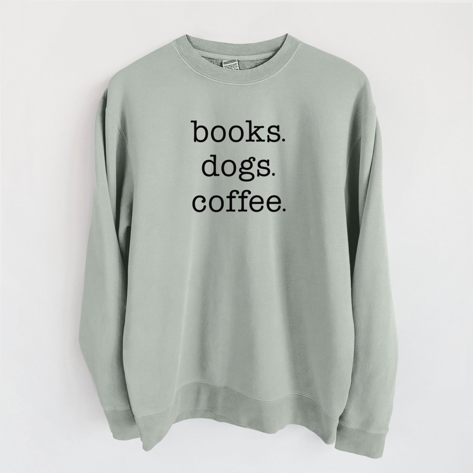 books. dogs. coffee. - Unisex Pigment Dyed Crew Sweatshirt in Sage