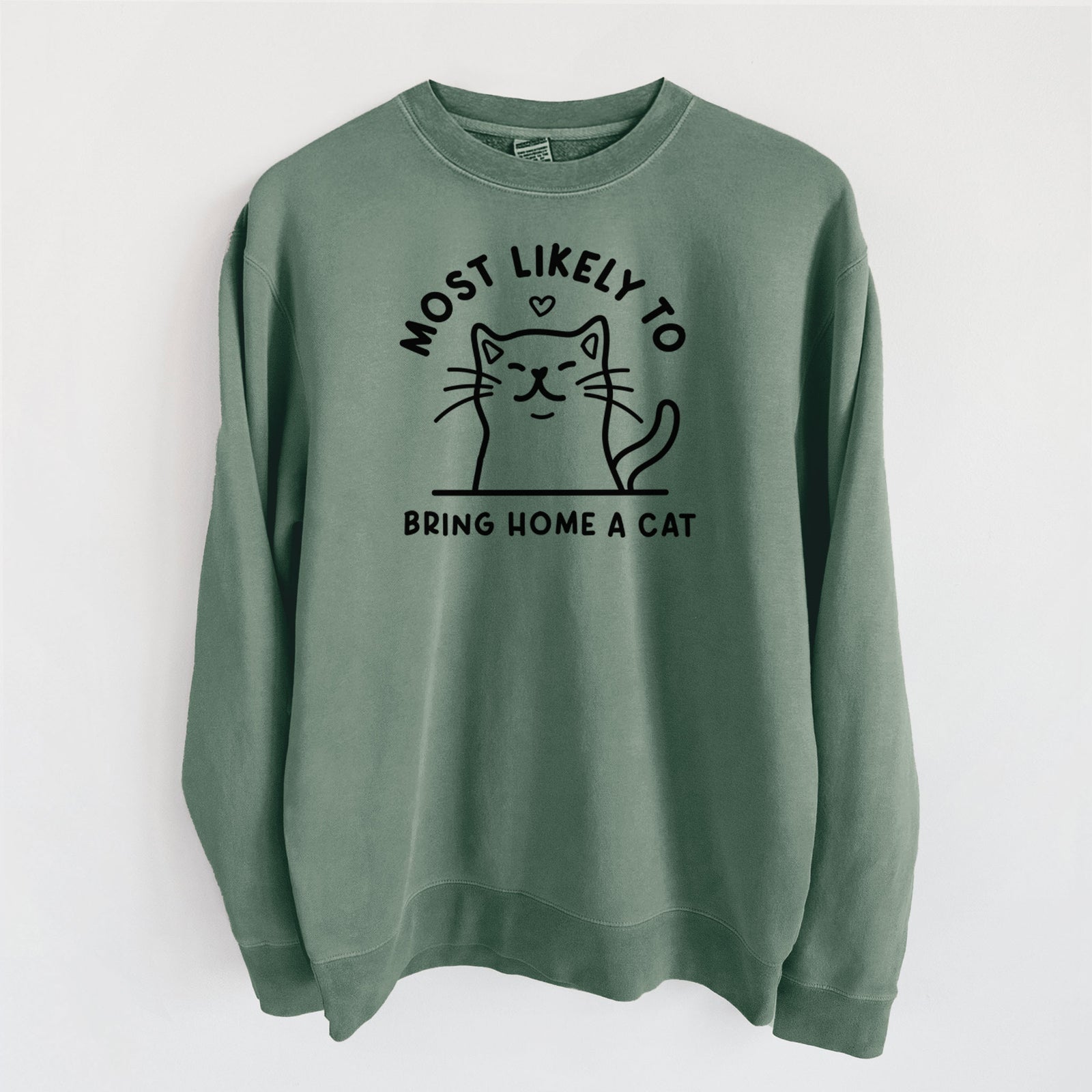 Most Likely to Bring Home a Cat - Unisex Pigment Dyed Crew Sweatshirt in Alpine Green