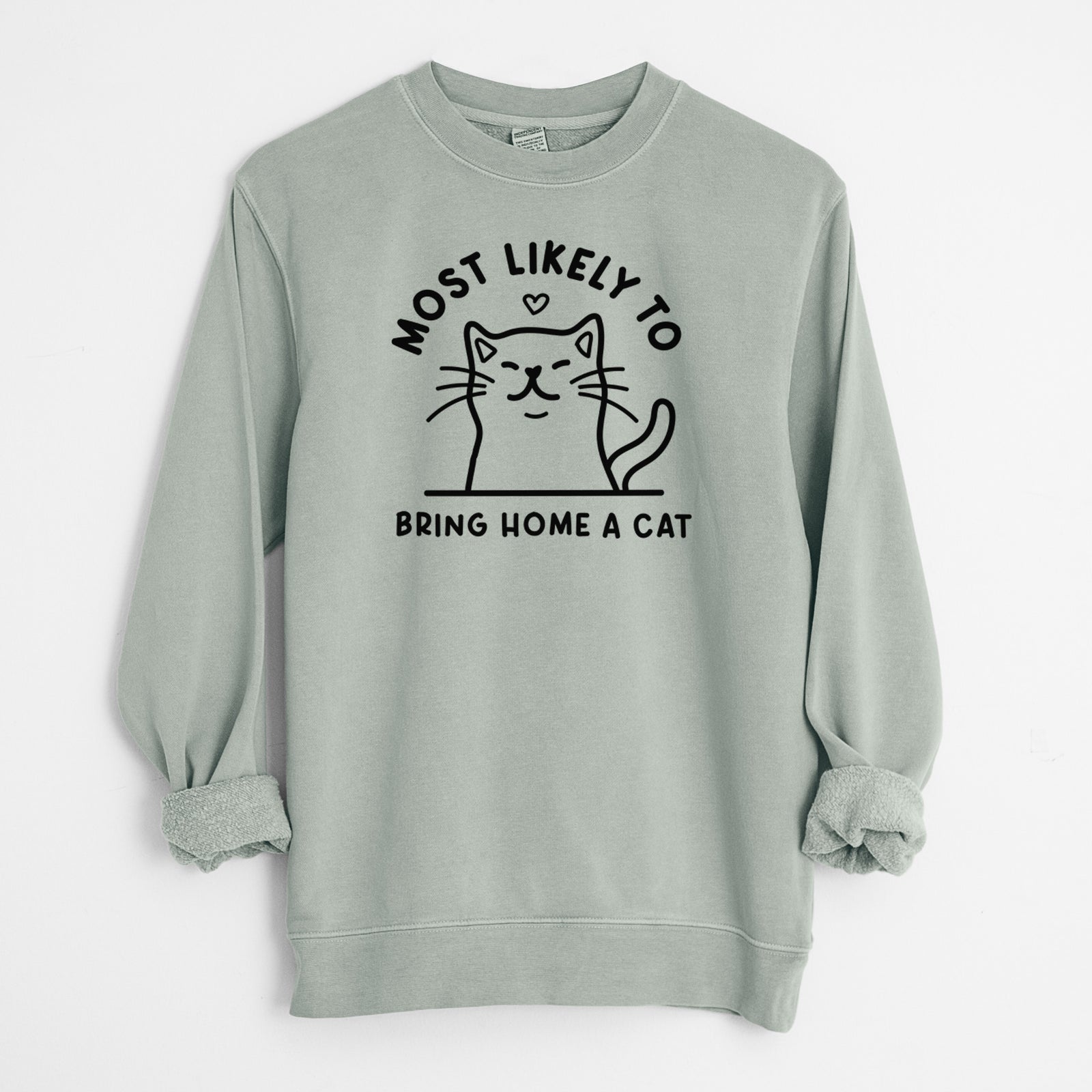 Most Likely to Bring Home a Cat - Unisex Pigment Dyed Crew Sweatshirt in Sage