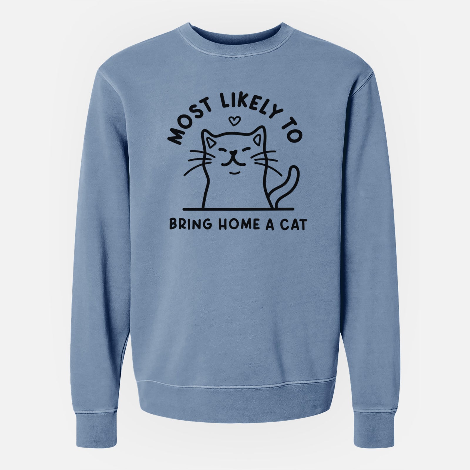 Most Likely to Bring Home a Cat - Unisex Pigment Dyed Crew Sweatshirt in Slate Blue