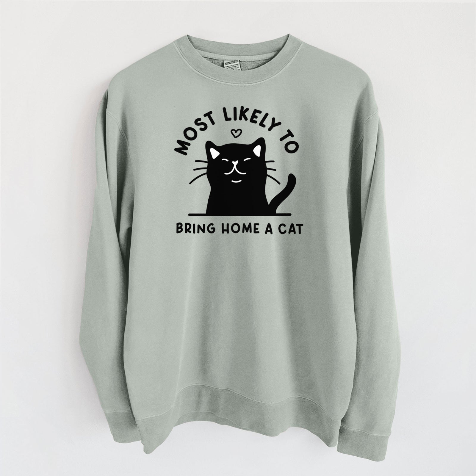 Most Likely to Bring Home a Cat - Black - Unisex Pigment Dyed Crew Sweatshirt in Sage