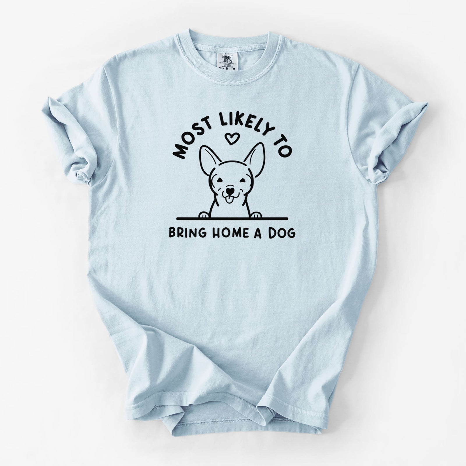 Most Likely to Bring Home a Dog - Chihuahua - Unisex Comfort Colors Garment-Dyed Heavyweight T-shirt in Chambray
