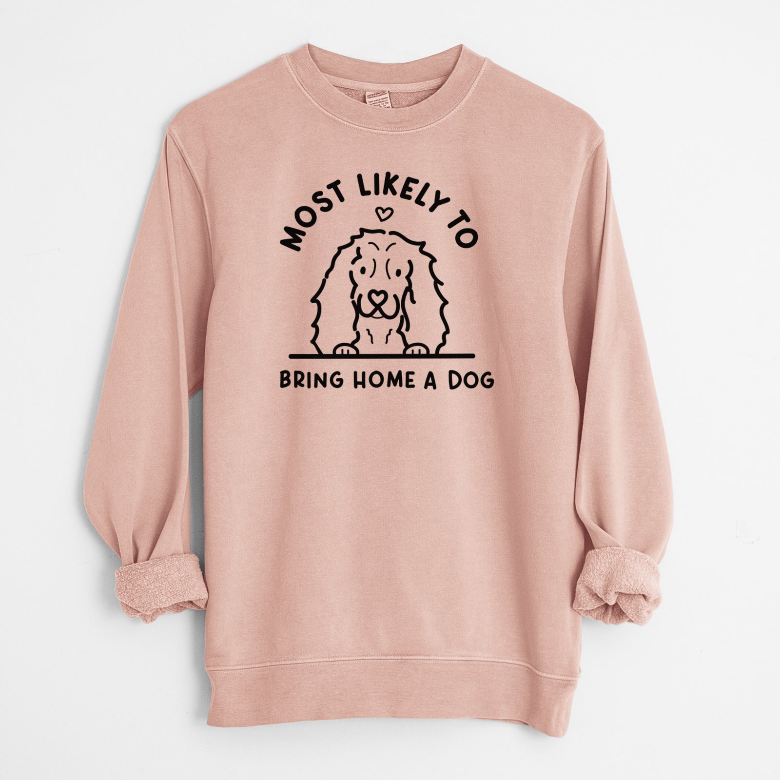 Most Likely to Bring Home a Dog - Cocker Spaniel - Unisex Pigment Dyed Crew Sweatshirt in Dusty Pink