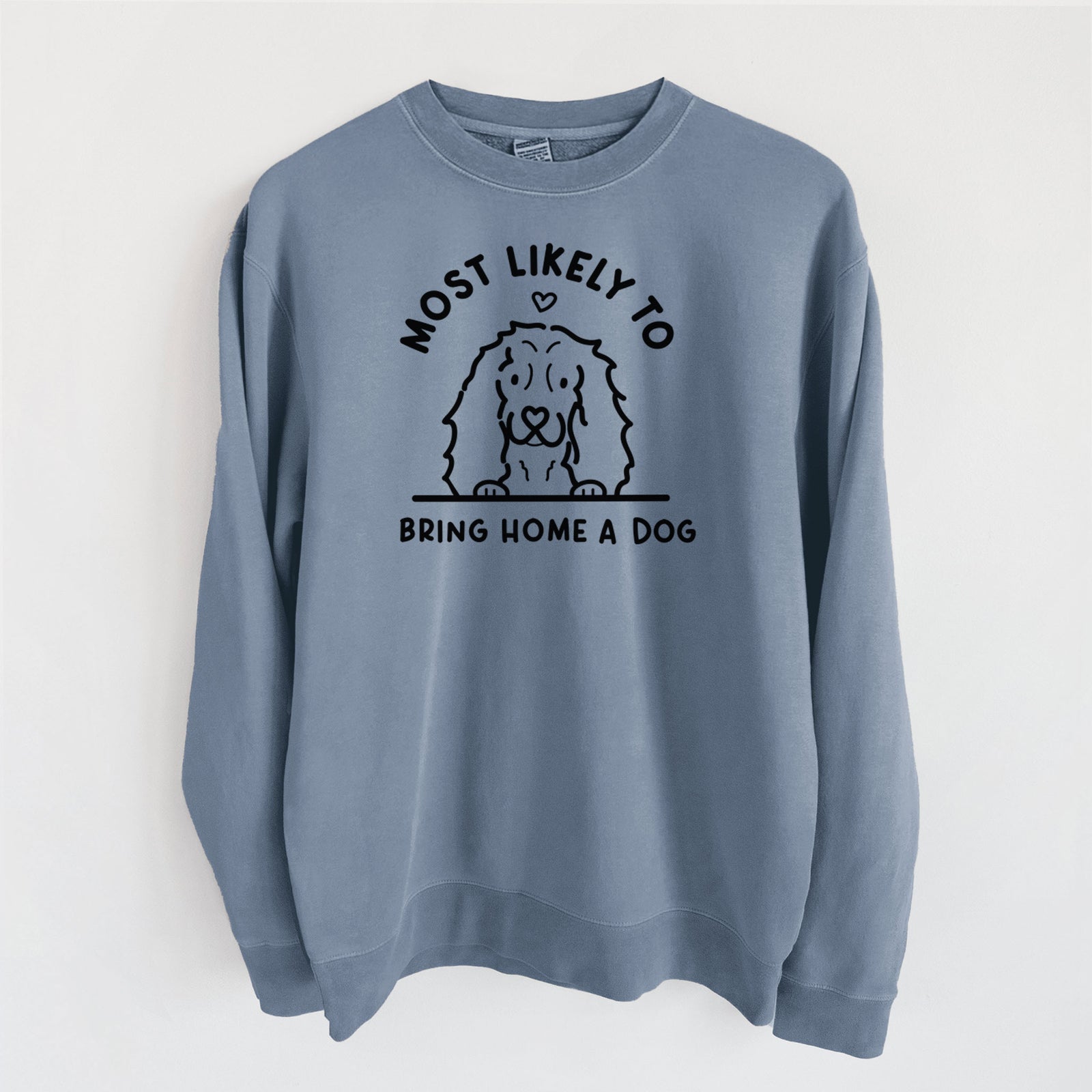 Most Likely to Bring Home a Dog - Cocker Spaniel - Unisex Pigment Dyed Crew Sweatshirt in Slate Blue
