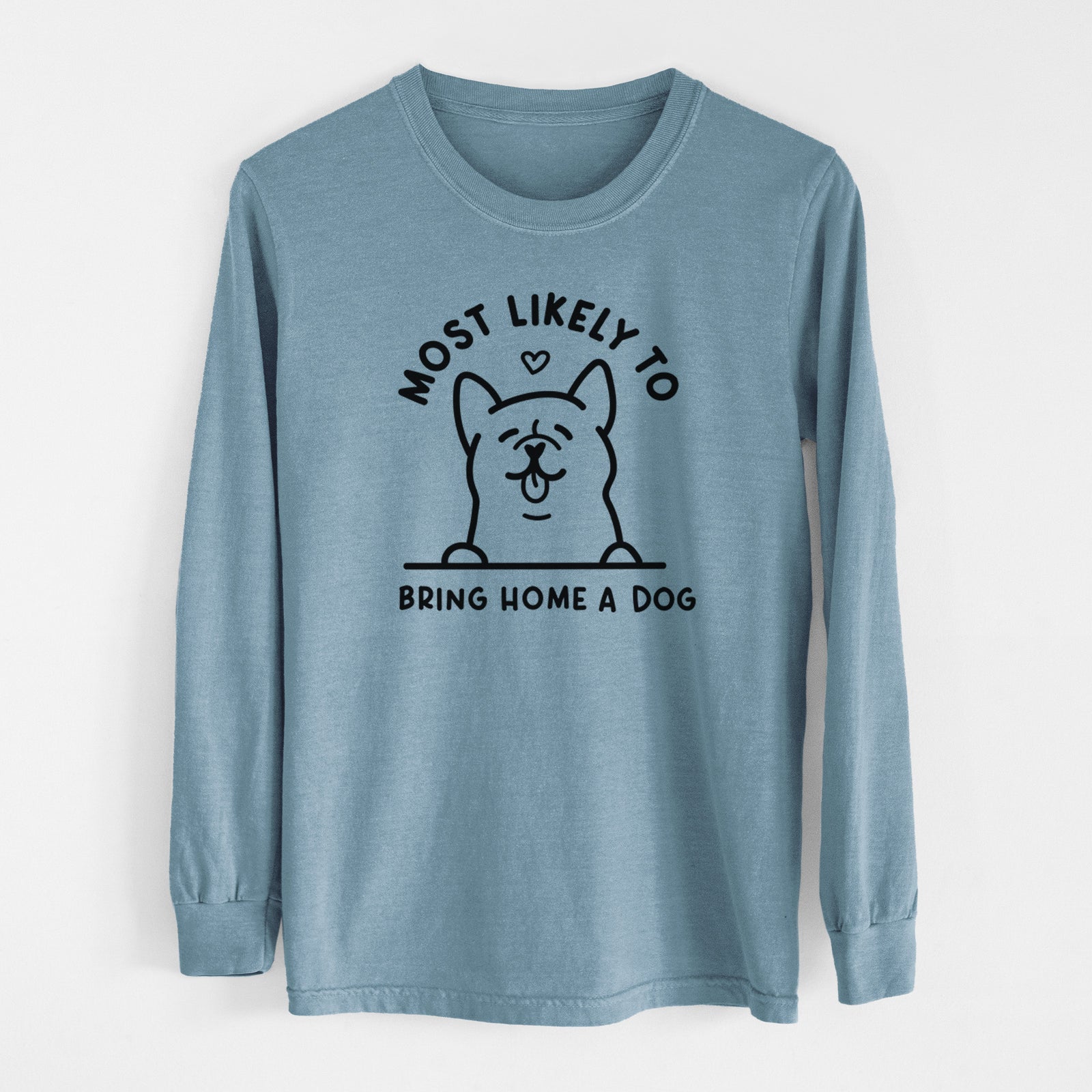 Most Likely to Bring Home a Dog - Men's Heavyweight 100% Cotton Long Sleeve