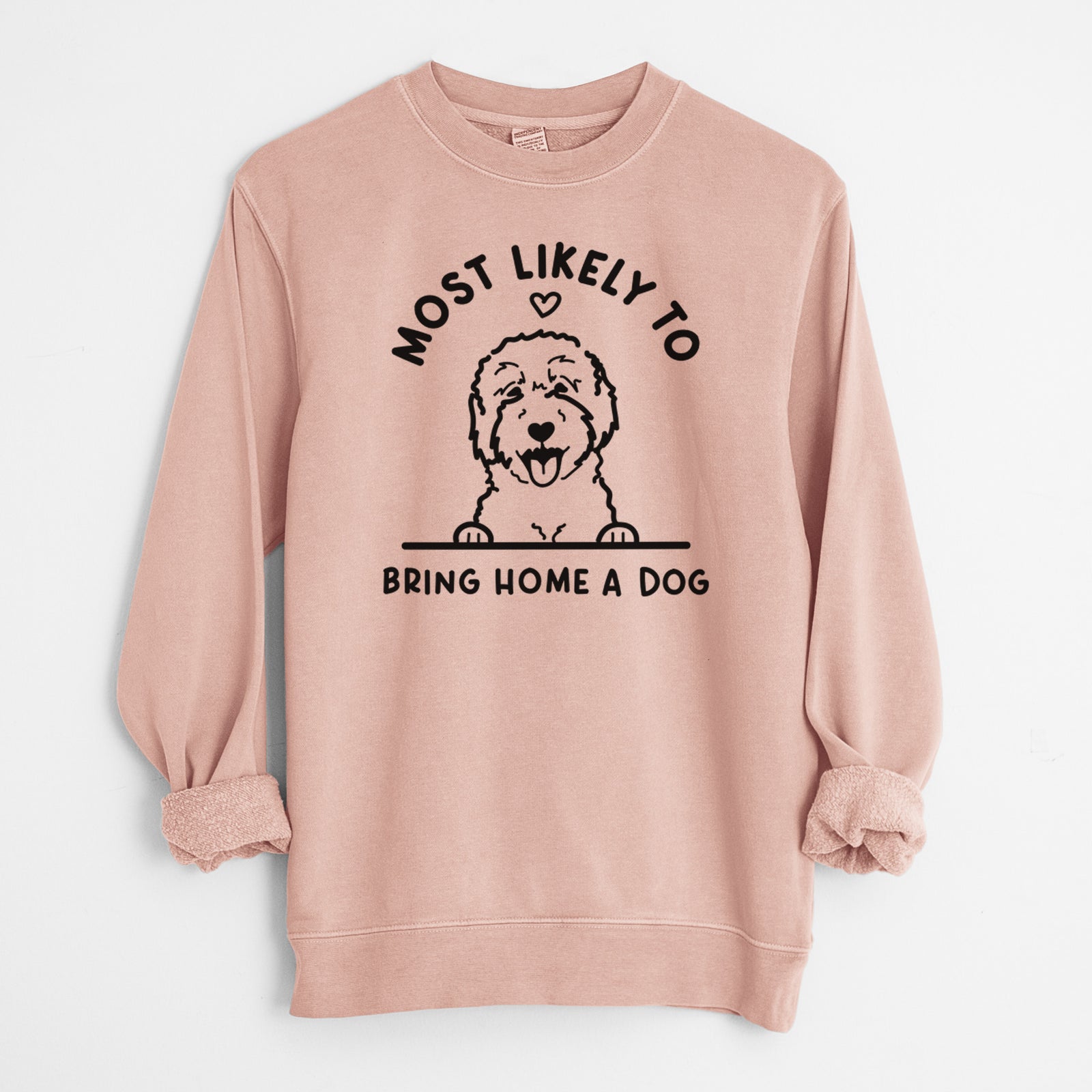 'Most Likely to Bring Home a Dog - Goldendoodle/Labradoodle' design on a Dusty Pink Unisex pigment dyed crew sweatshirt