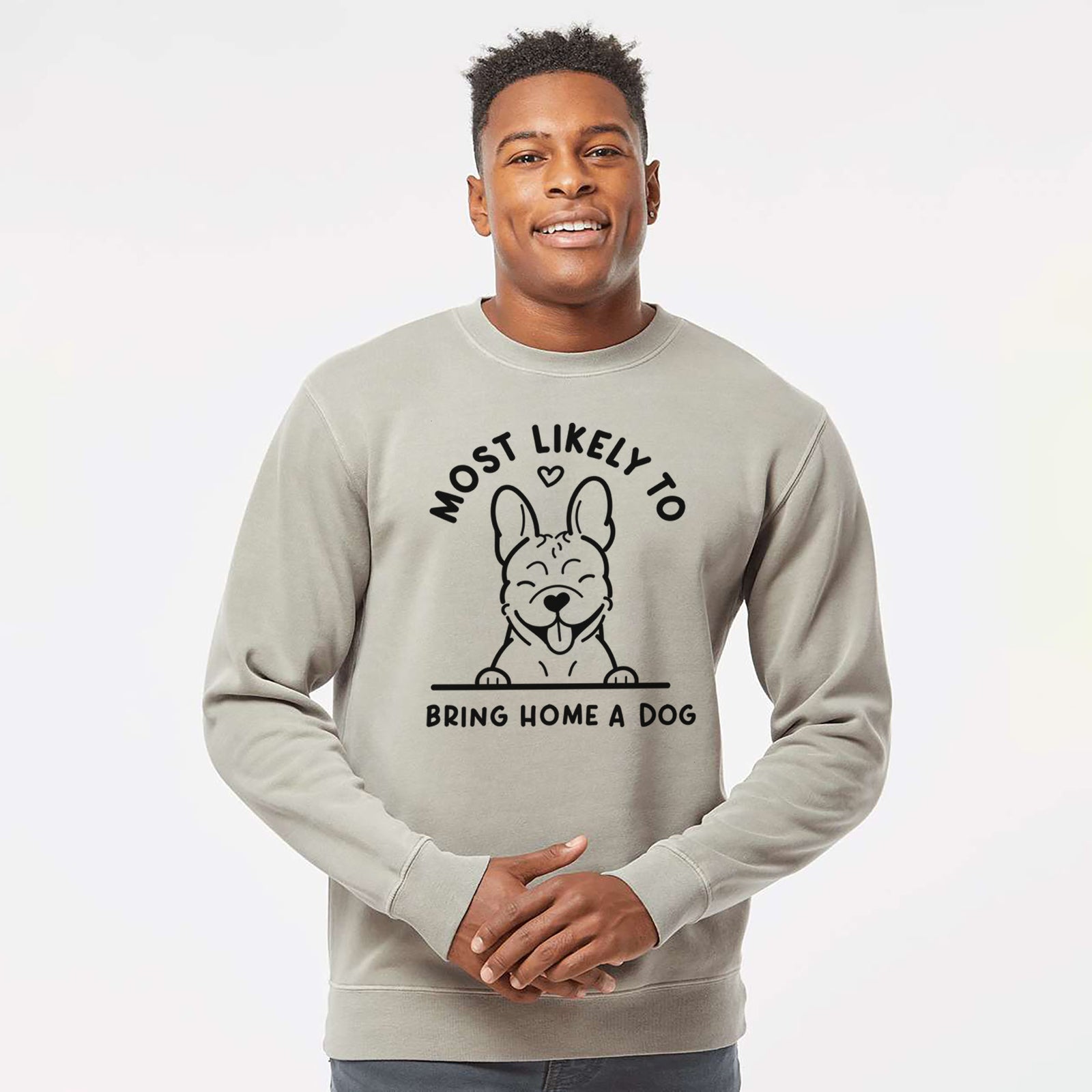'Most Likely to Bring Home a Dog - French Bulldog' design on a Cement Unisex pigment dyed crew sweatshirt