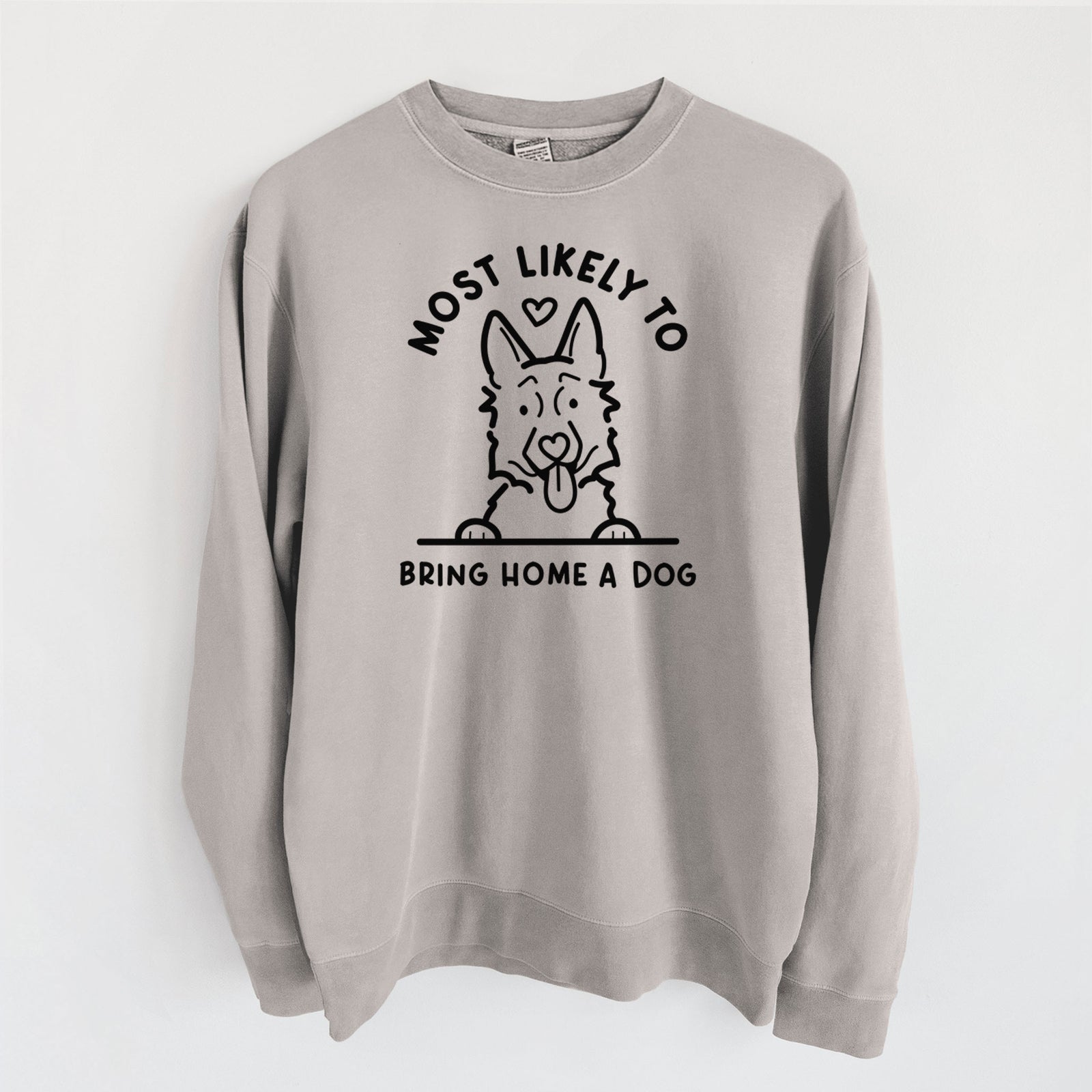 Most Likely to Bring Home a Dog - German Shepherd - Unisex Pigment Dyed Crew Sweatshirt in Cement