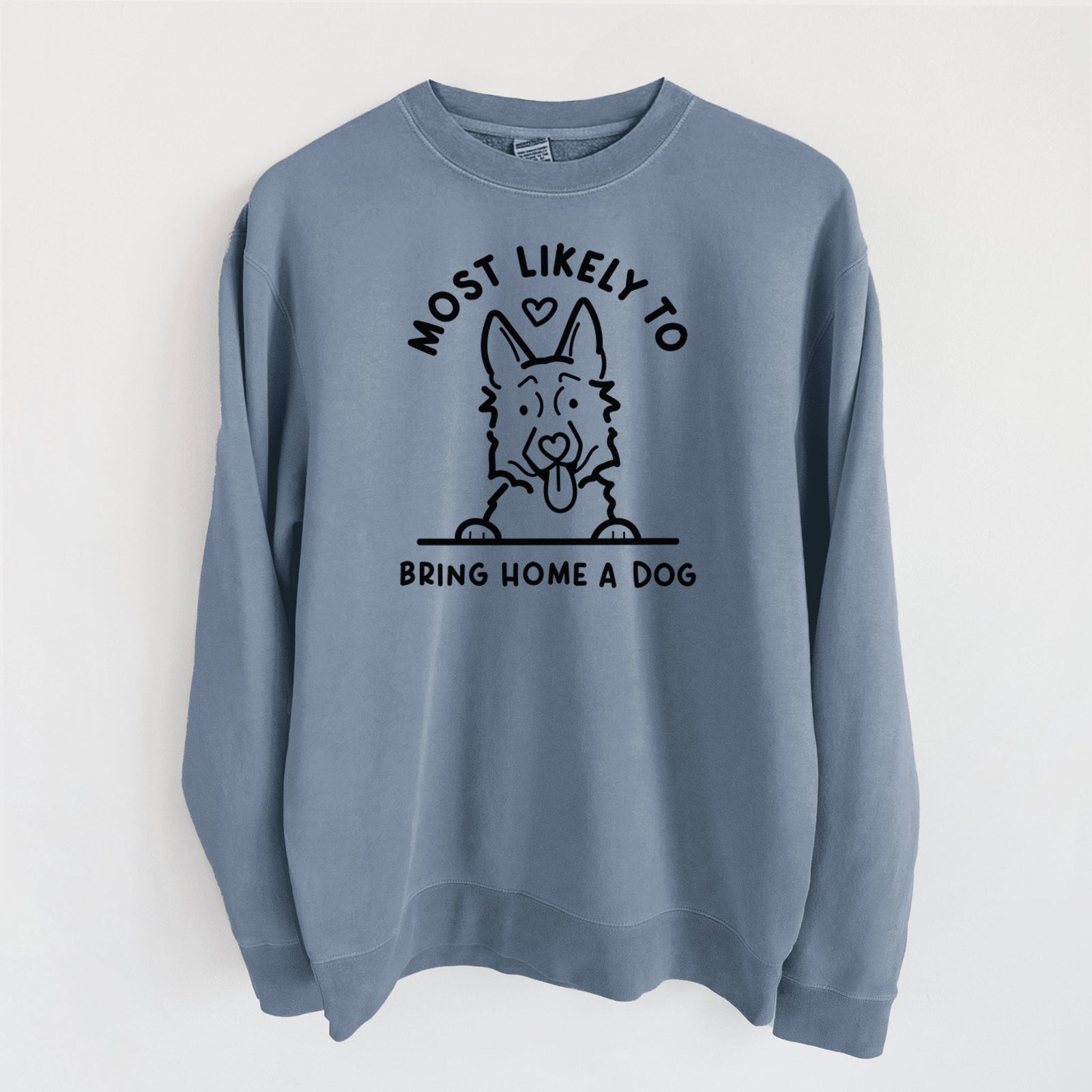 Most Likely to Bring Home a Dog - German Shepherd - Unisex Pigment Dyed Crew Sweatshirt in Slate Blue