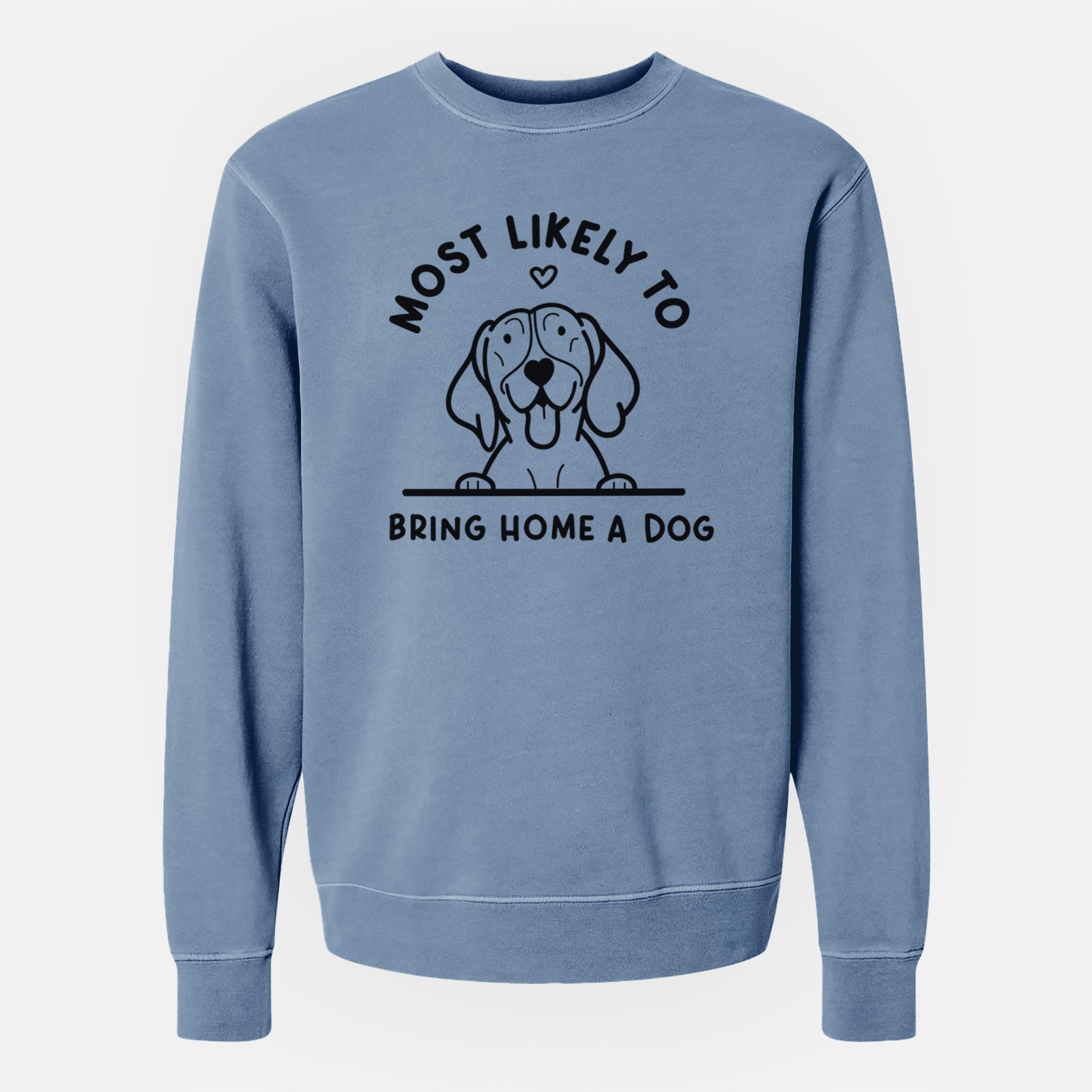 'Most Likely to Bring Home a Dog - German Shorthaired Pointer' design on a Slate Blue Unisex pigment dyed crew sweatshirt