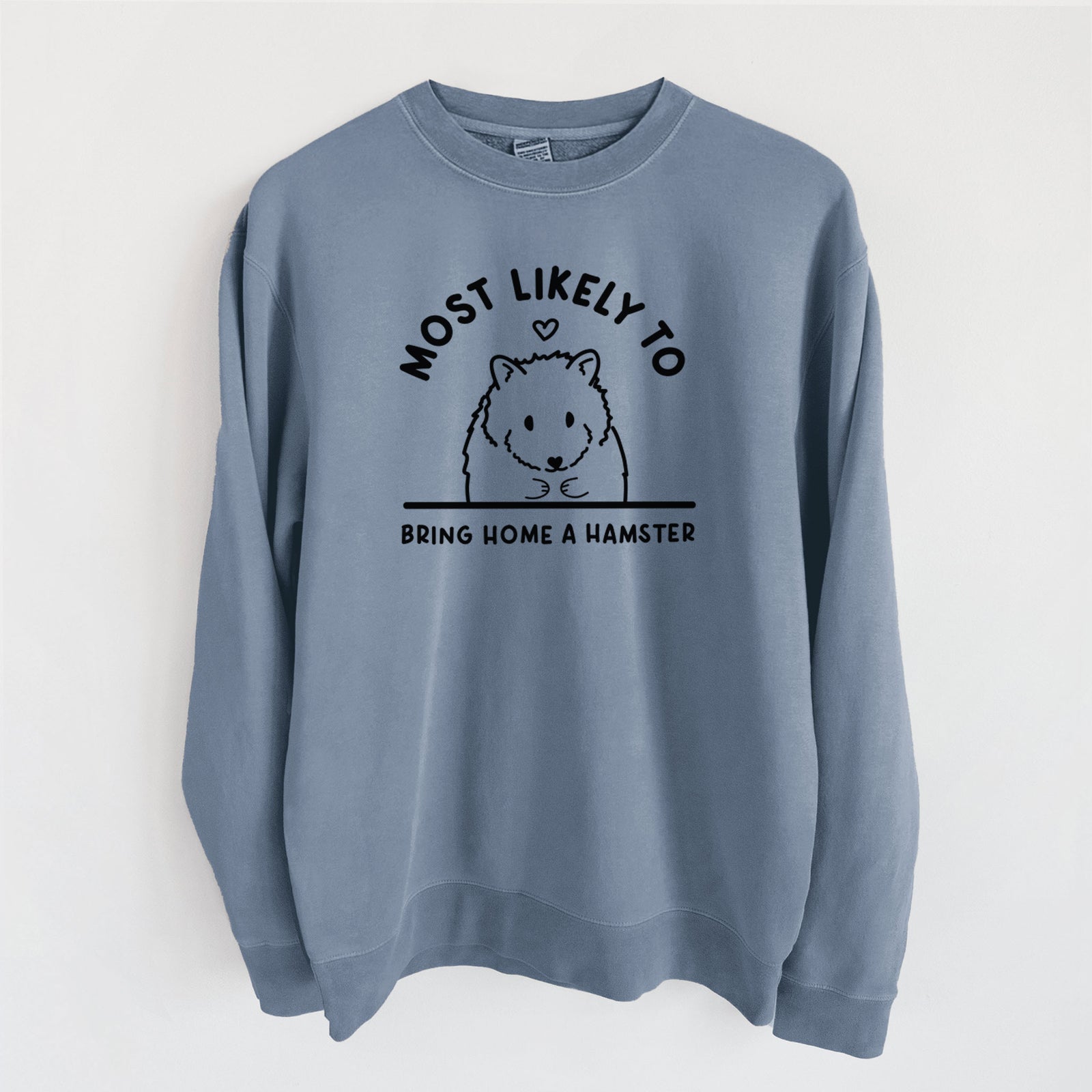 Most Likely to Bring Home a Hamster - Unisex Pigment Dyed Crew Sweatshirt in Slate Blue