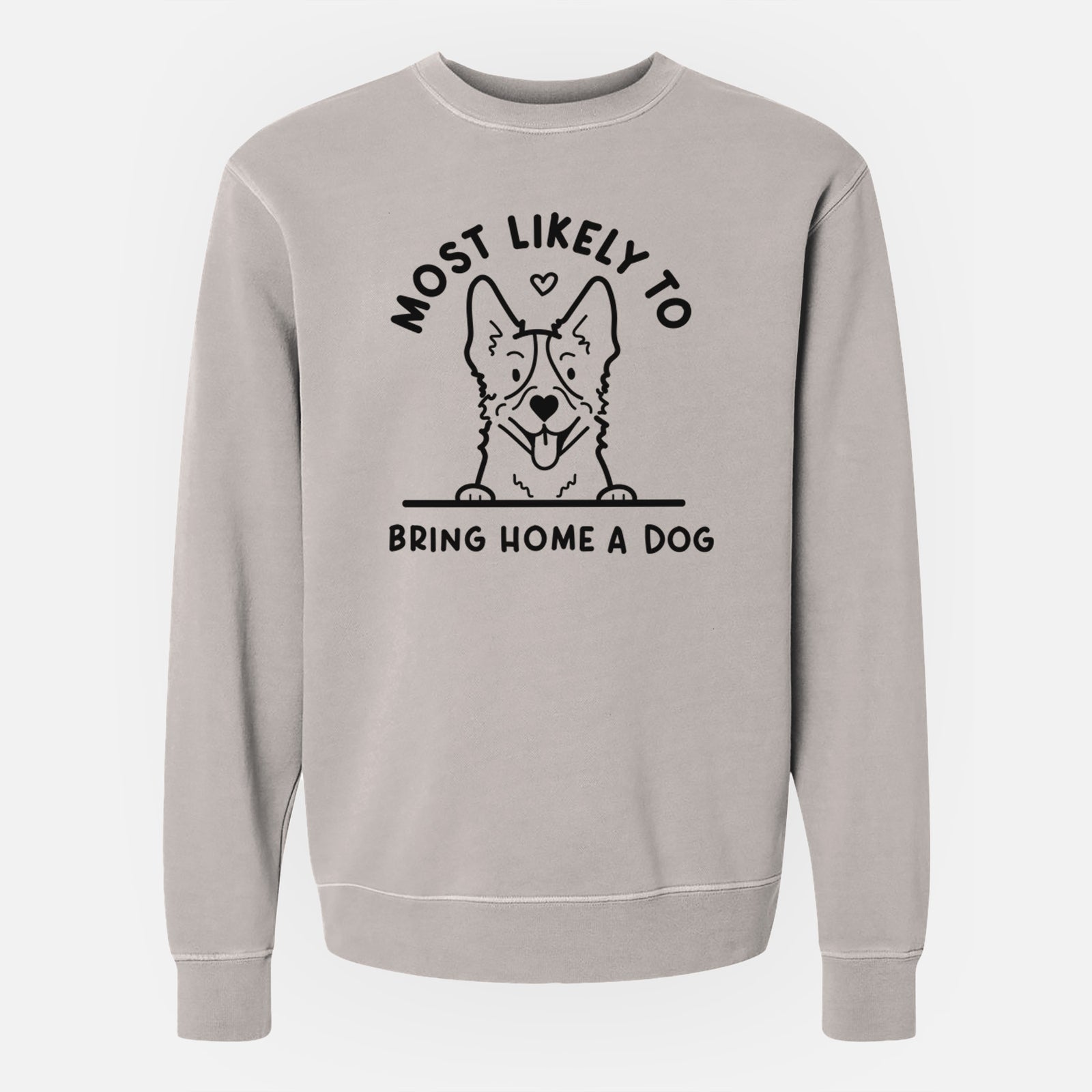 'Most Likely to Bring Home a Dog - Heeler' design on a Cement Unisex pigment dyed crew sweatshirt