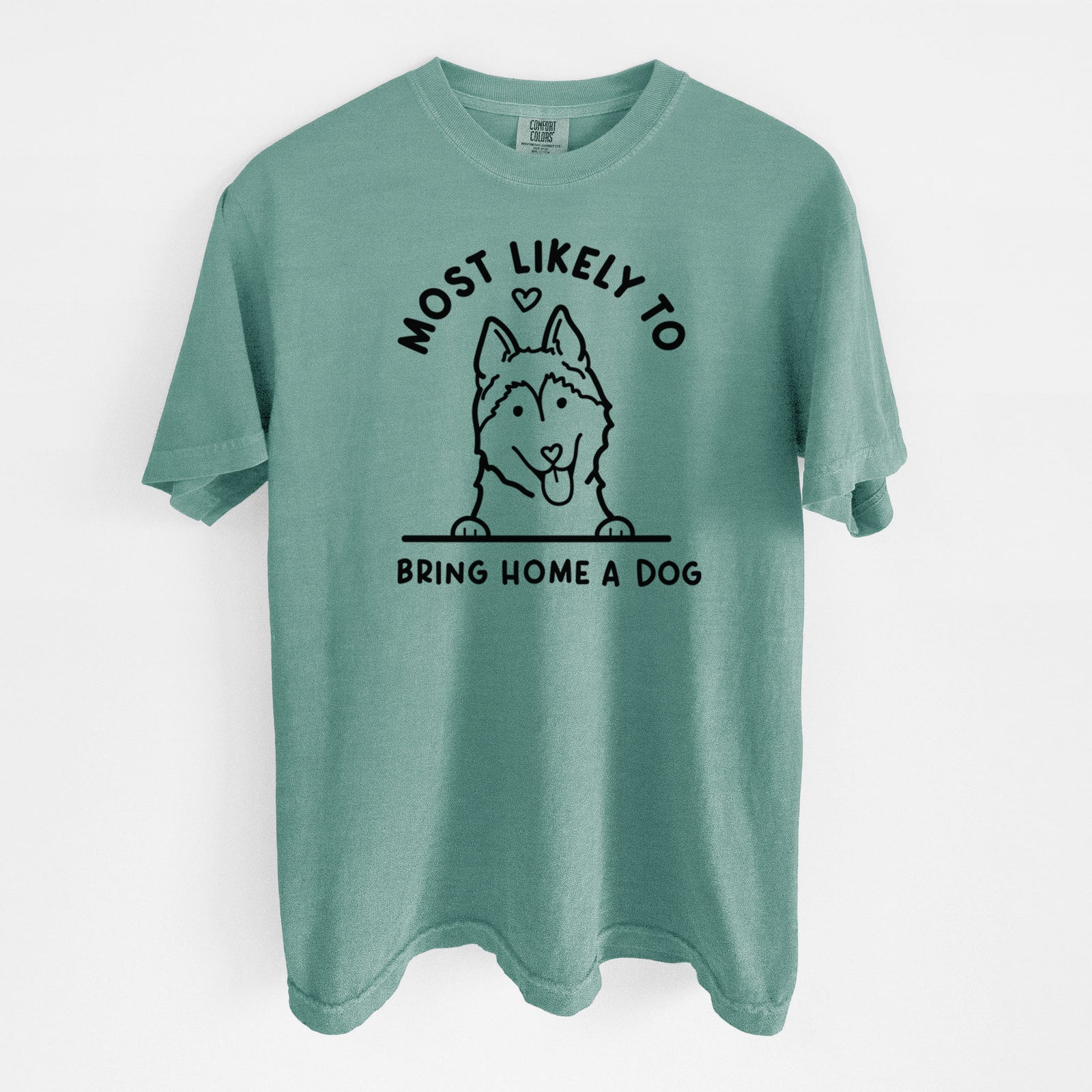 Most Likely to Bring Home a Dog - Siberian Husky - Unisex Comfort Colors Garment-Dyed Heavyweight T-shirt in Reef Green