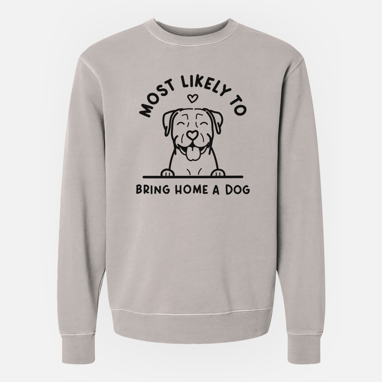'Most Likely to Bring Home a Dog - Pitbull' design on a Cement Unisex pigment dyed crew sweatshirt