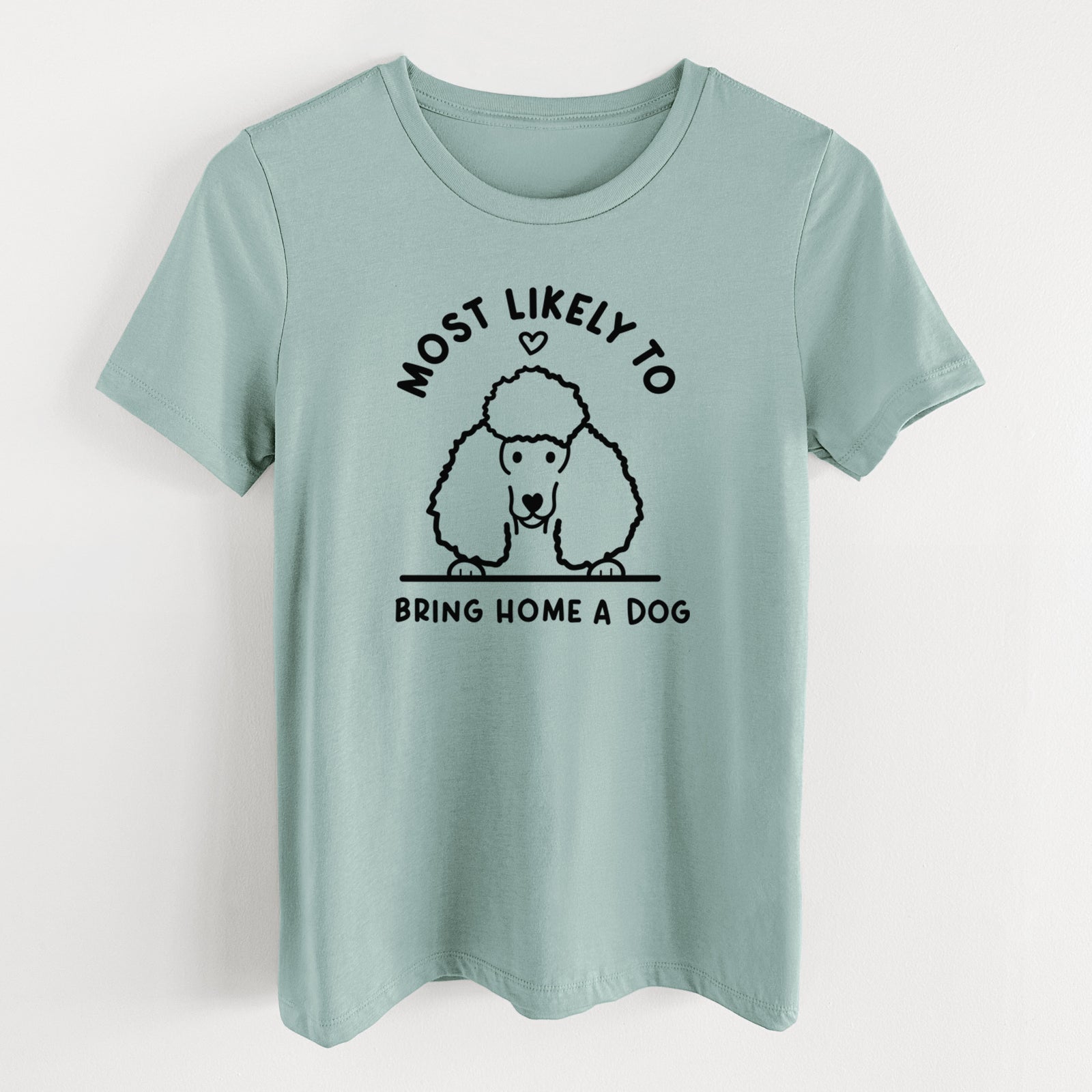Most Likely to Bring Home a Dog - Poodle - Women's Lightweight Relaxed Fit 100% Cotton Crewneck