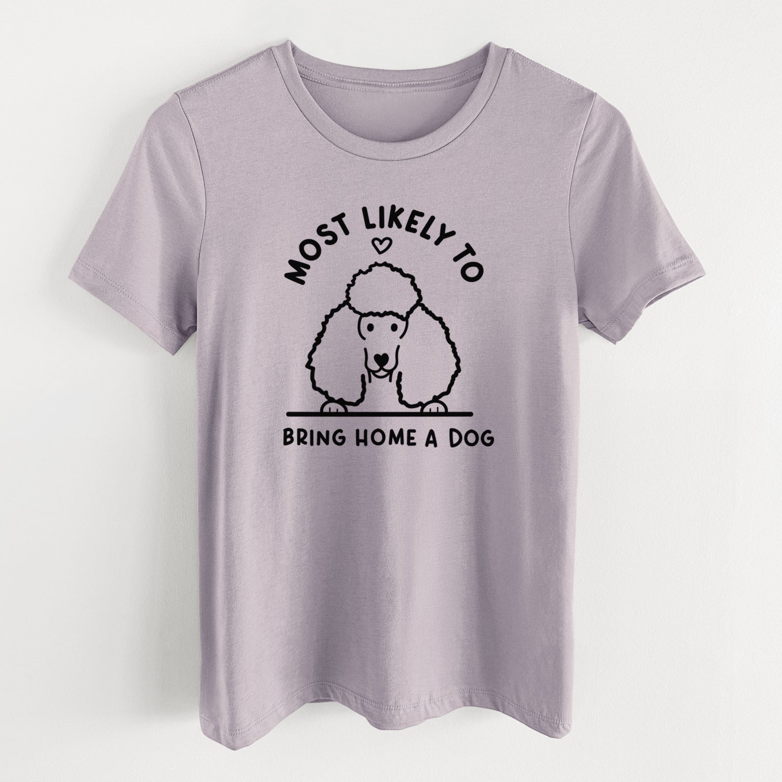 Most Likely to Bring Home a Dog - Poodle - Women's Lightweight Relaxed Fit 100% Cotton Crewneck