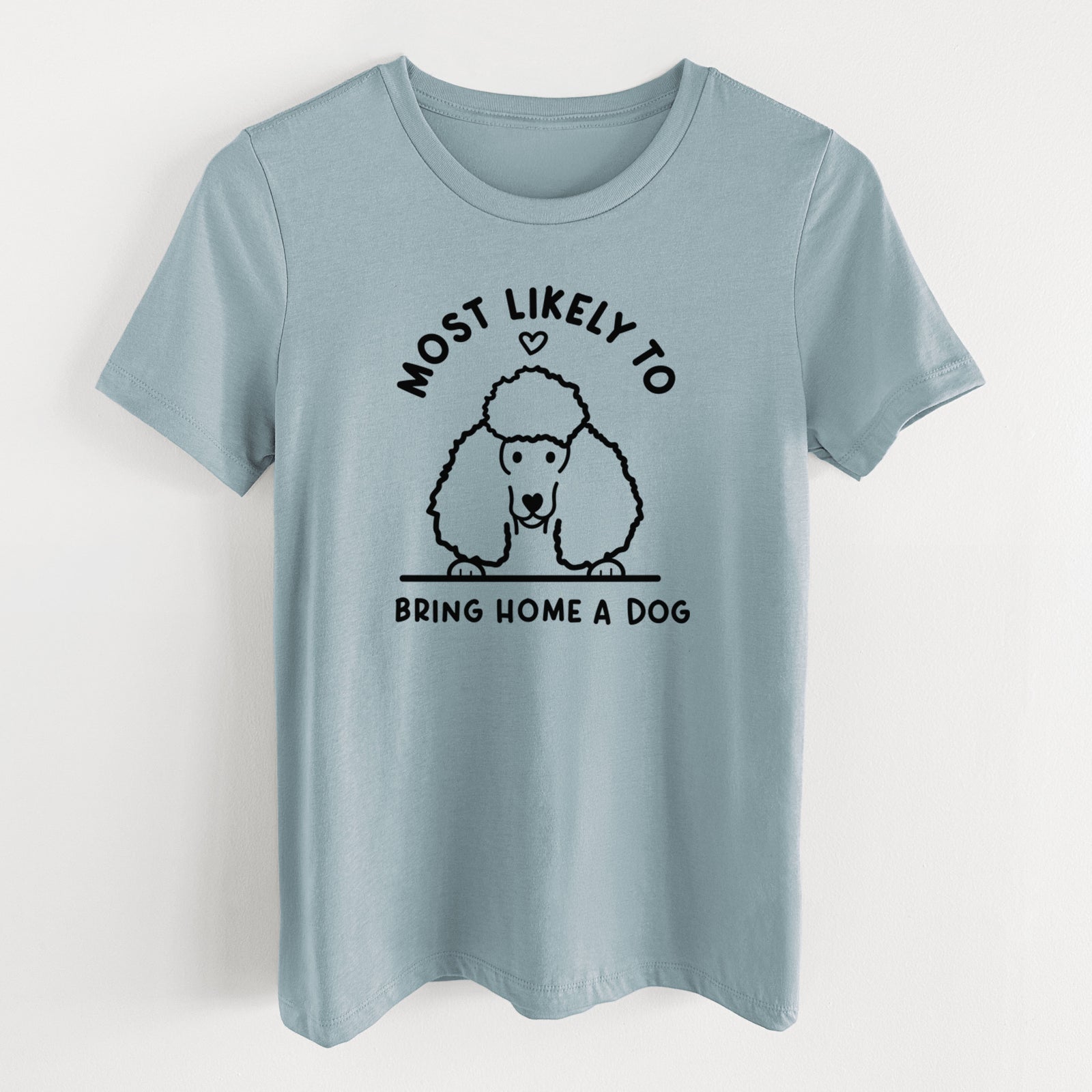 Most Likely to Bring Home a Dog - Poodle - Women's Lightweight Relaxed Fit 100% Cotton Crewneck