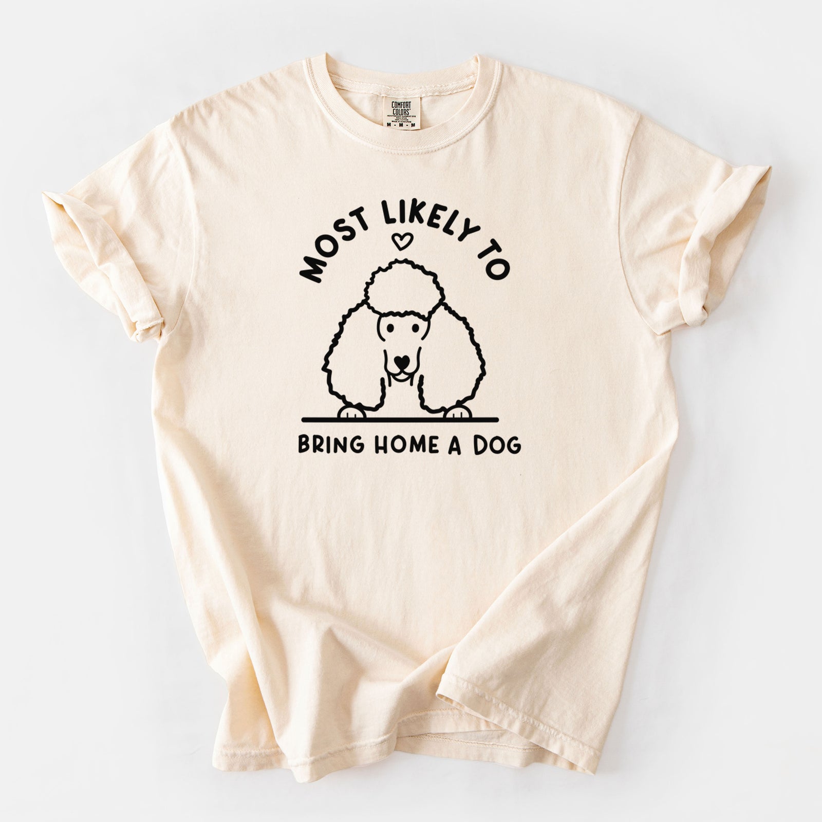 Most Likely to Bring Home a Dog - Poodle - Unisex Comfort Colors Garment-Dyed Heavyweight T-shirt in Ivory