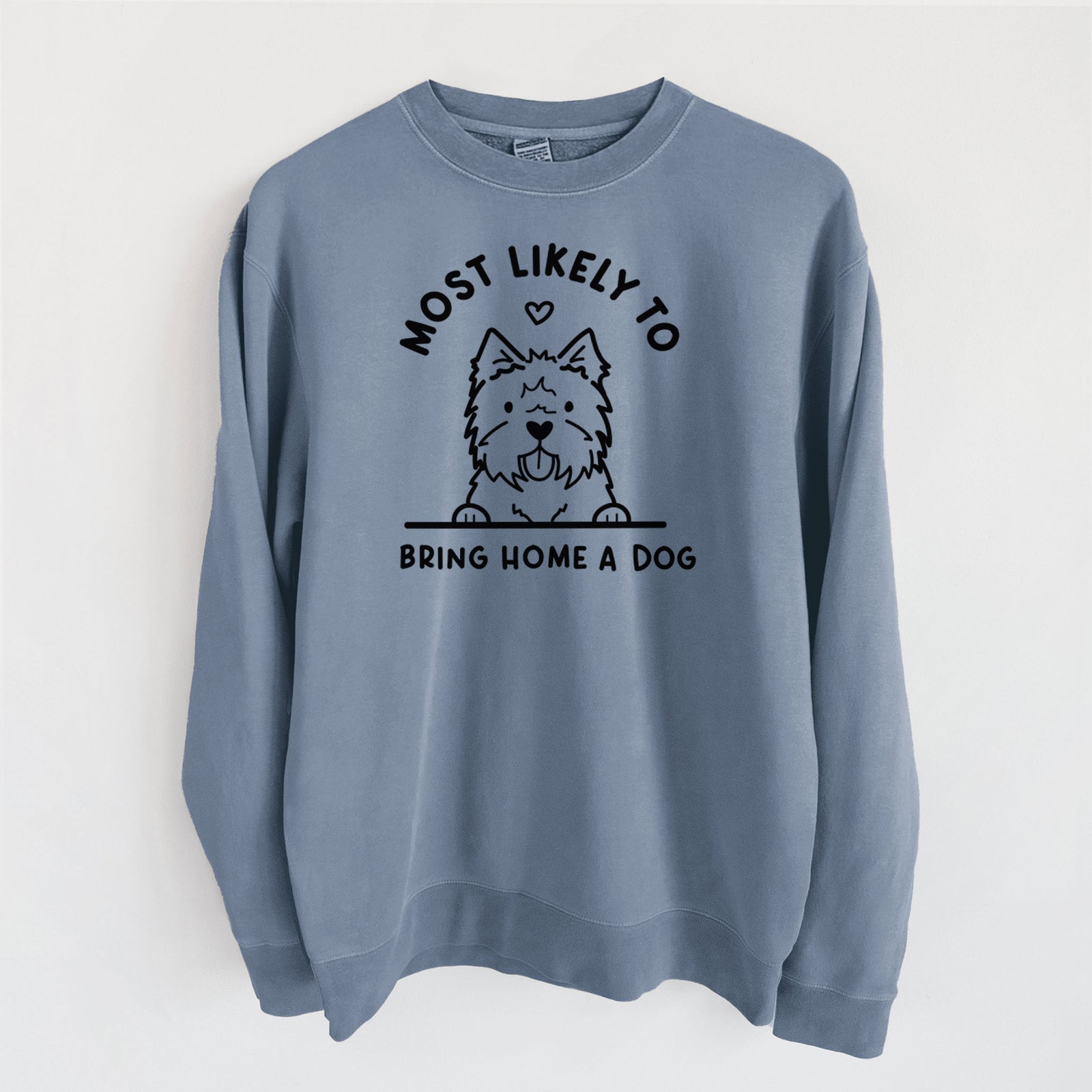 Most Likely to Bring Home a Dog - West Highland Terrier - Unisex Pigment Dyed Crew Sweatshirt in Slate Blue