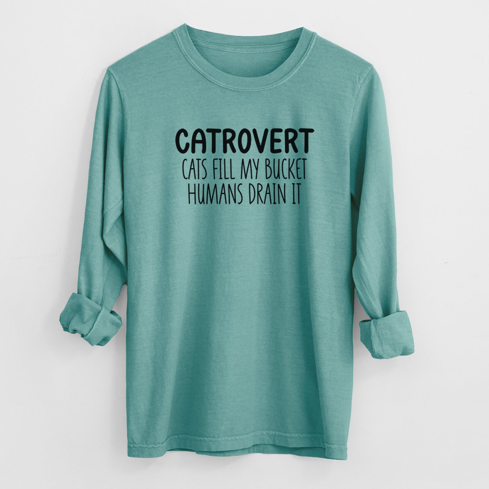 Catrovert - Cats Fill My Bucket Humans Drain It - Men's Heavyweight 100% Cotton Long Sleeve