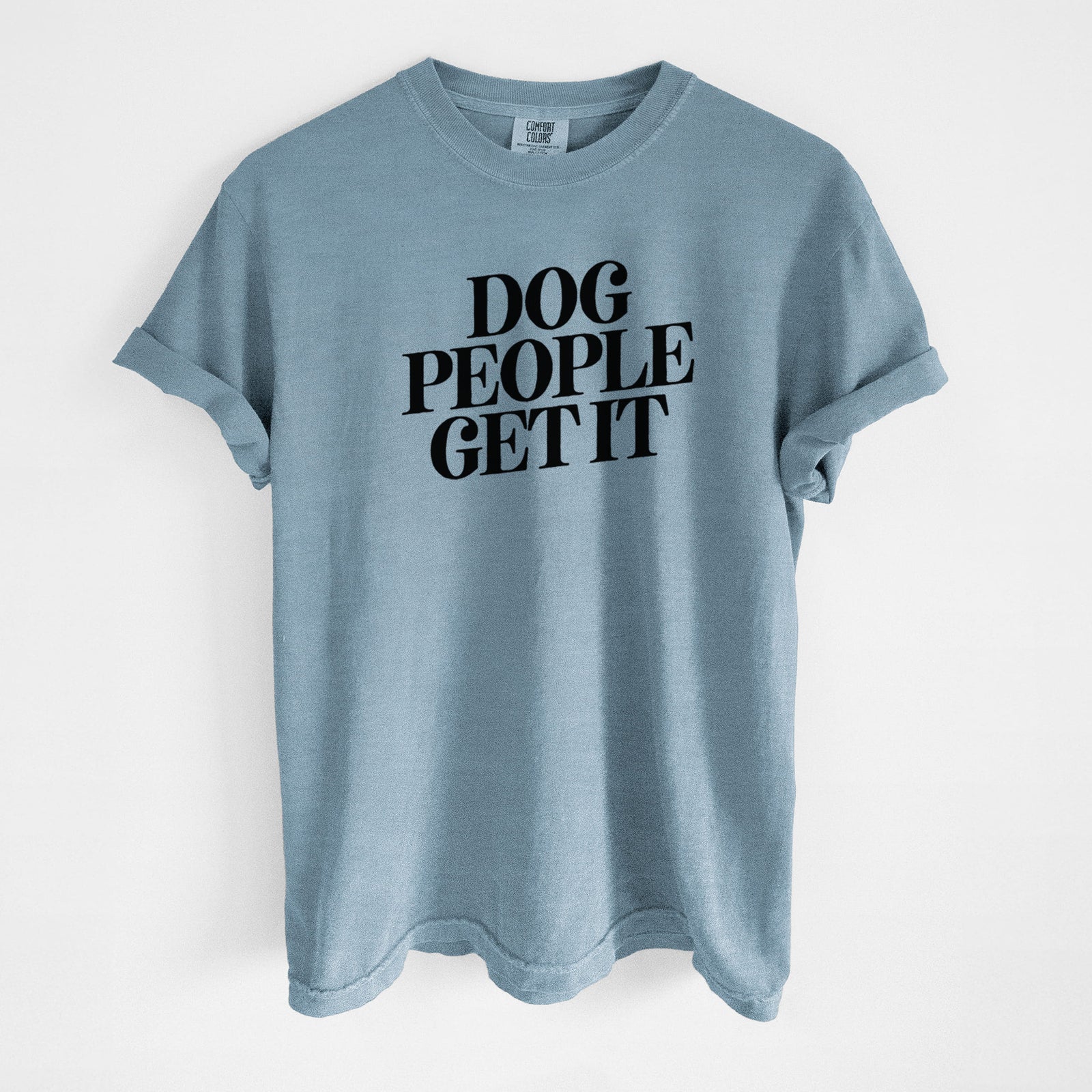 Dog People Get it - Unisex Comfort Colors Garment-Dyed Heavyweight T-shirt in Steel Blue