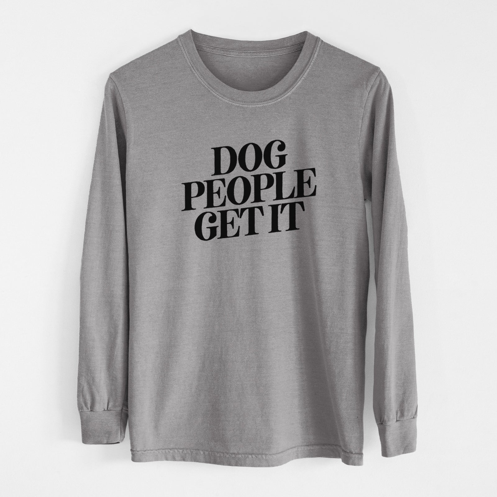 Dog People Get it - Men's Heavyweight 100% Cotton Long Sleeve