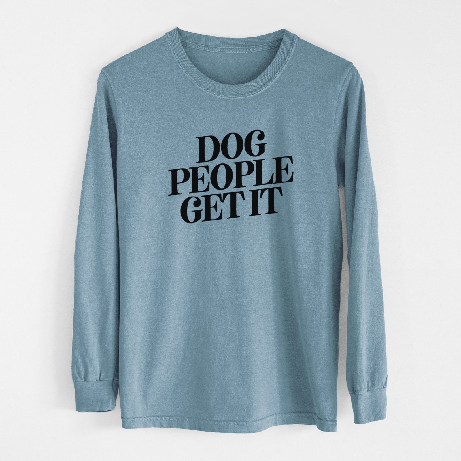 Dog People Get it - Men's Heavyweight 100% Cotton Long Sleeve