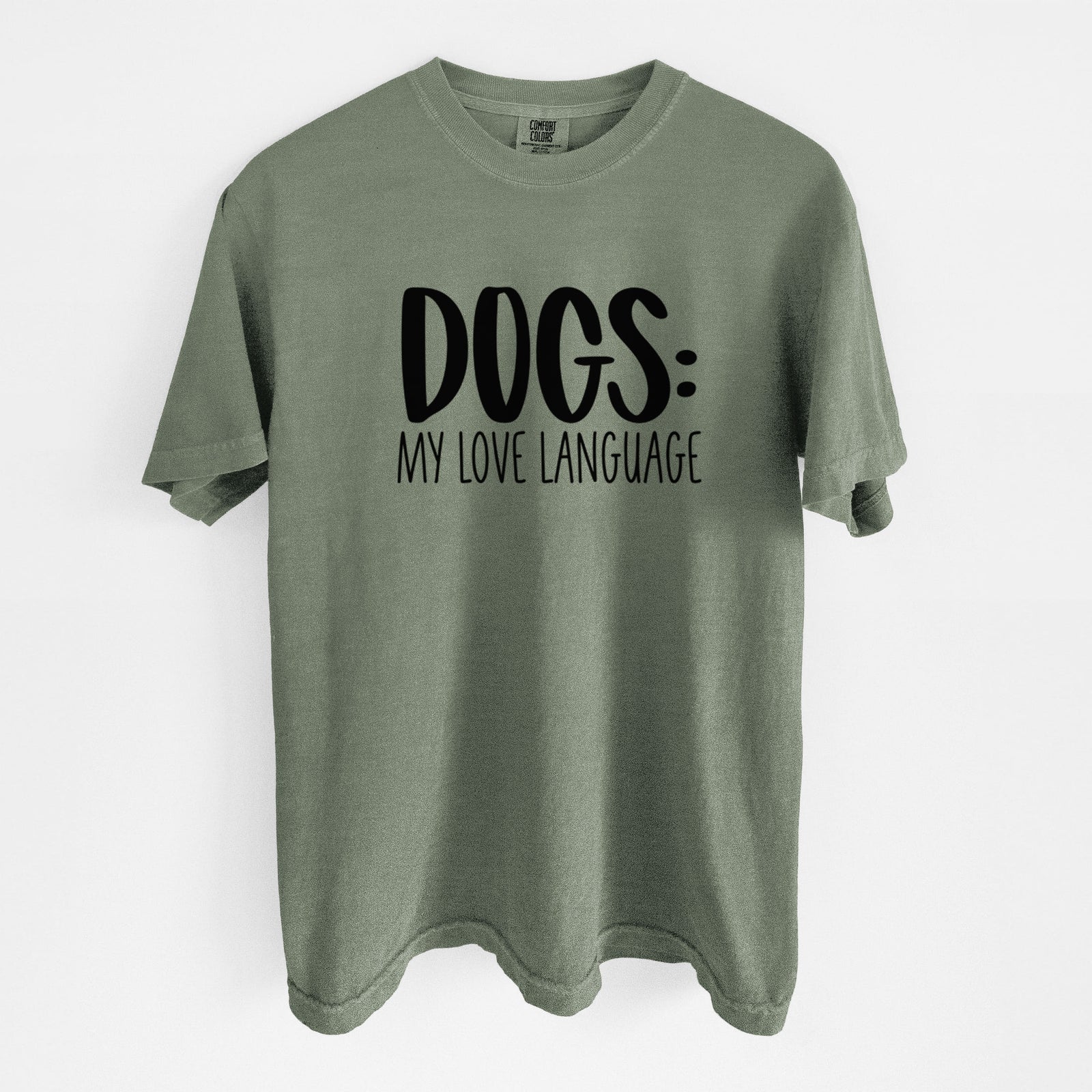 Dogs: My Love Language - Unisex Comfort Colors Garment-Dyed Heavyweight T-shirt in Moss
