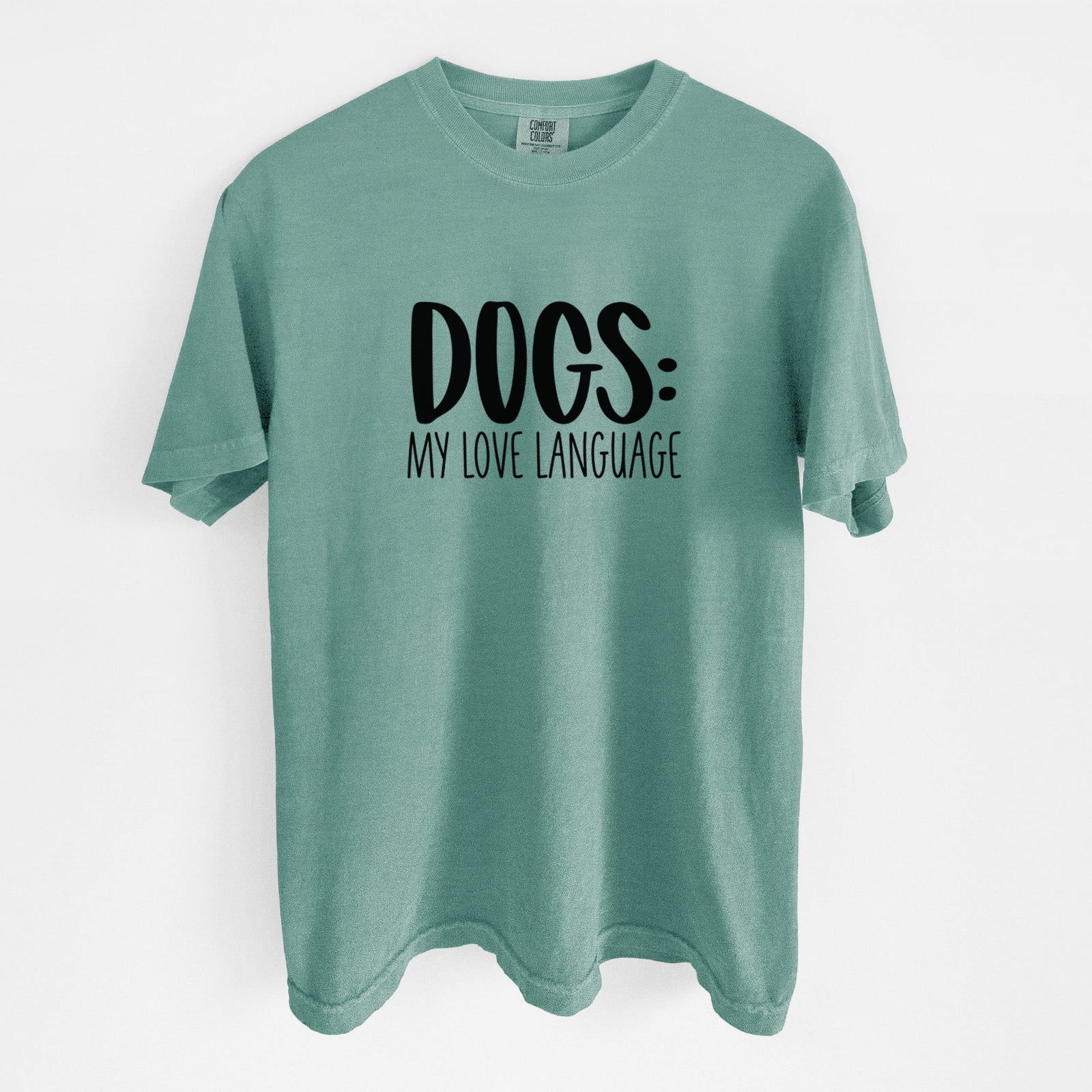 Dogs: My Love Language - Unisex Comfort Colors Garment-Dyed Heavyweight T-shirt in Reef Green