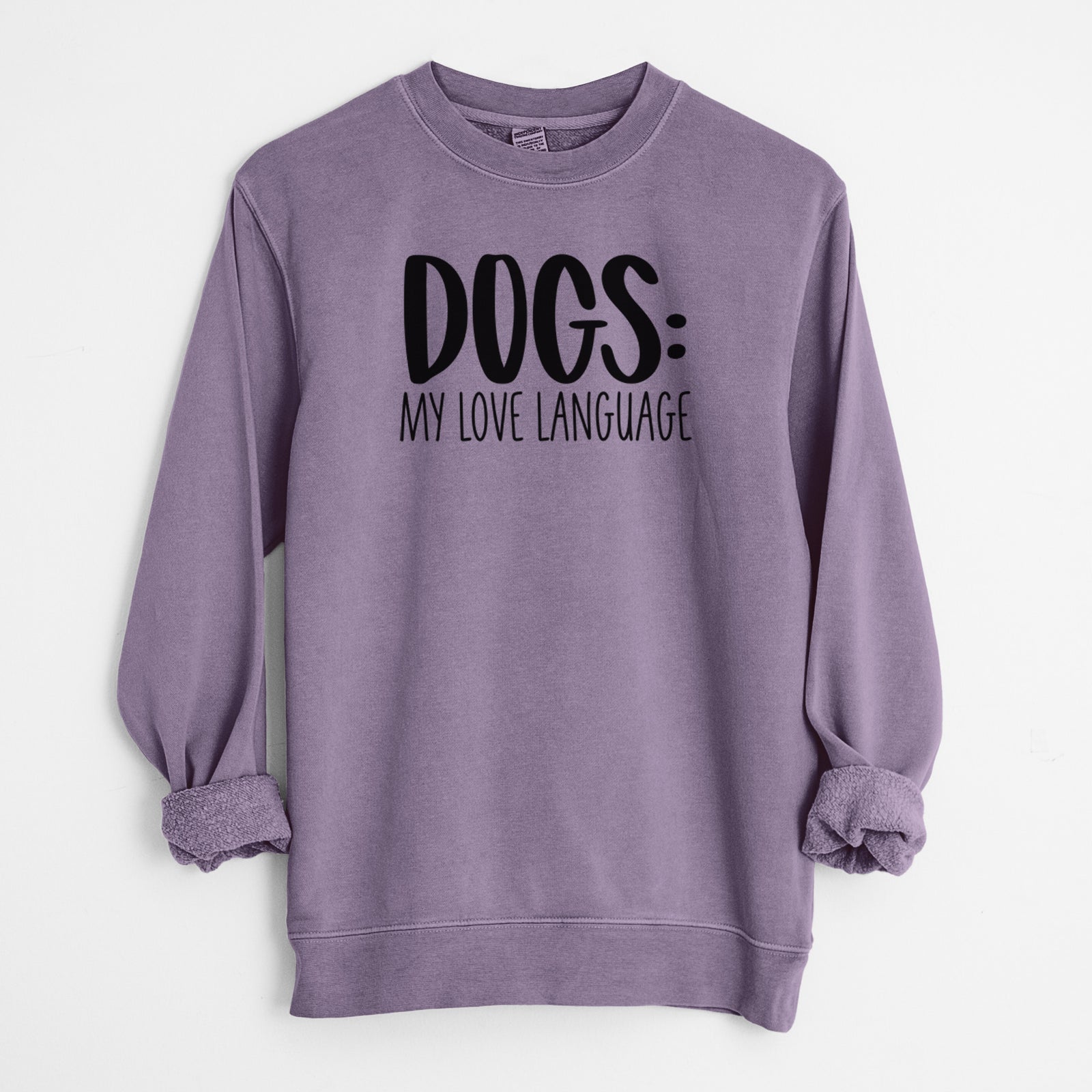 'Dogs: My Love Language' design on a Plum Unisex pigment dyed crew sweatshirt
