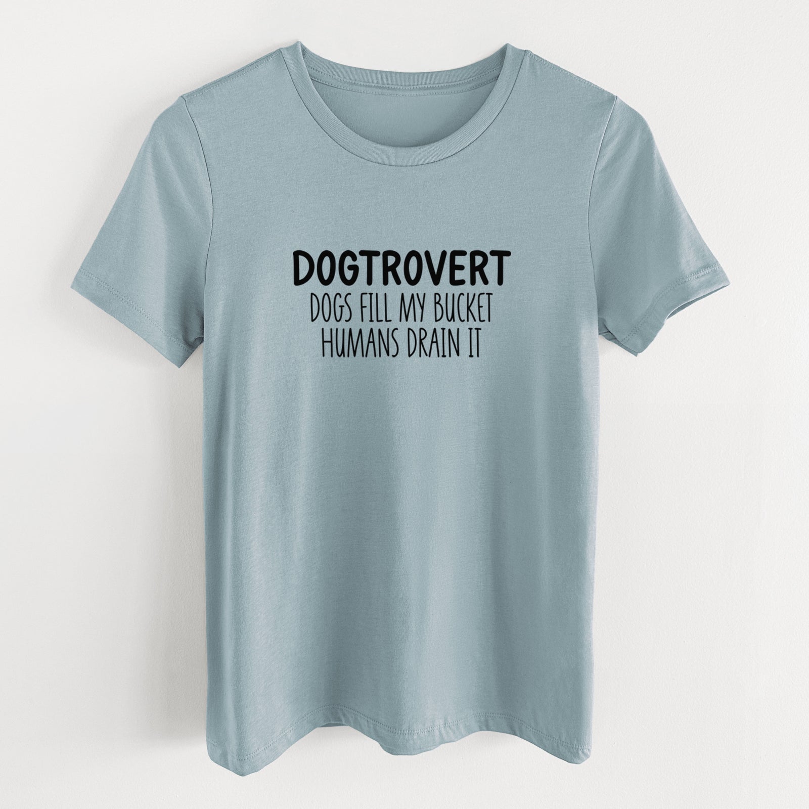 Dogtrovert - Dogs Fill My Bucket Humans Drain It - Women's Lightweight Relaxed Fit 100% Cotton Crewneck