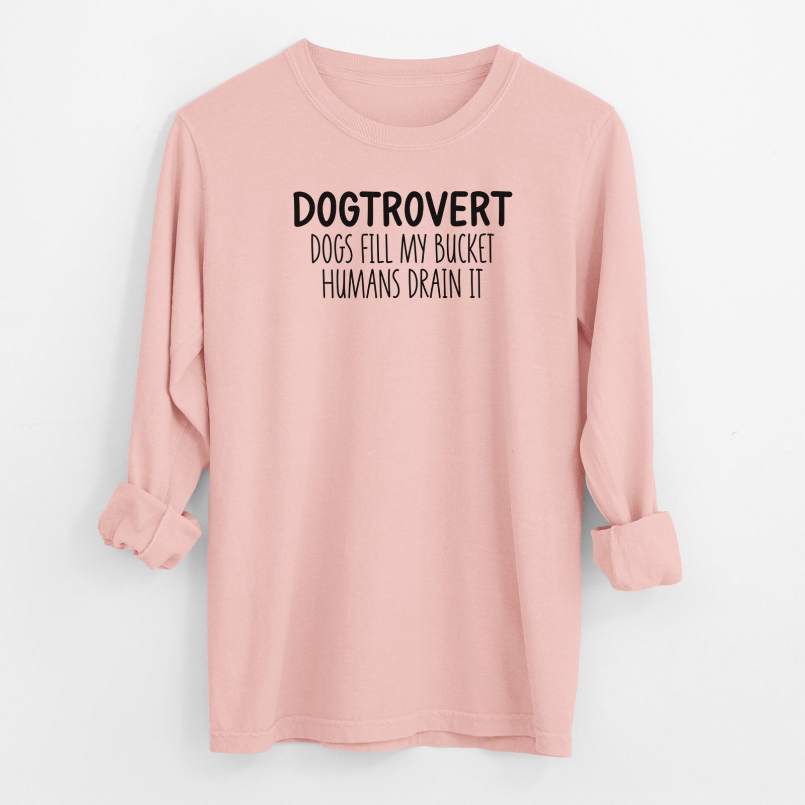 Dogtrovert - Dogs Fill My Bucket Humans Drain It - Men's Heavyweight 100% Cotton Long Sleeve