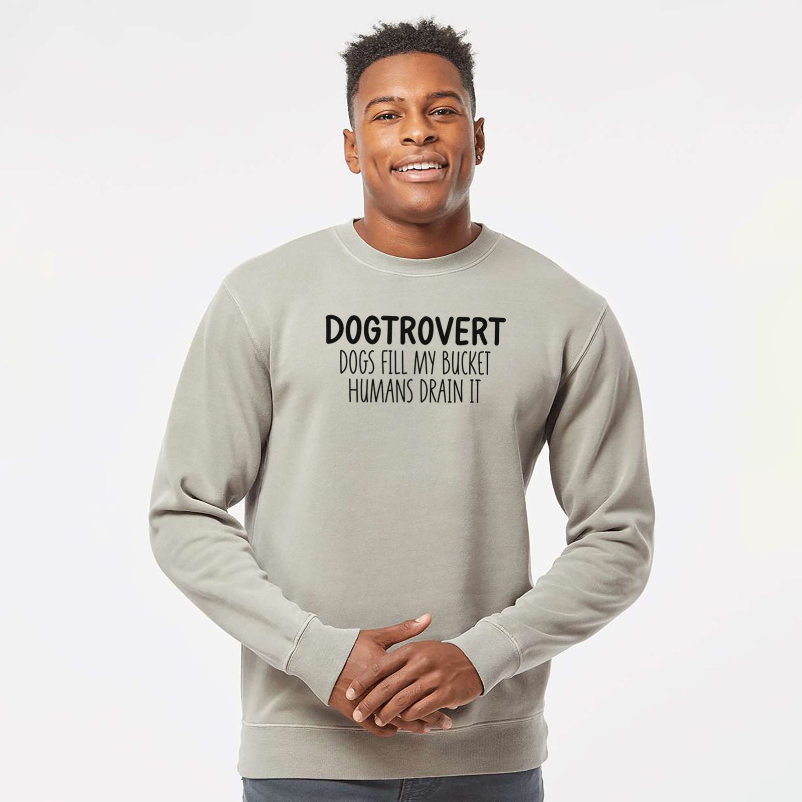 'Dogtrovert - Dogs Fill My Bucket Humans Drain It' design on a Cement Unisex pigment dyed crew sweatshirt