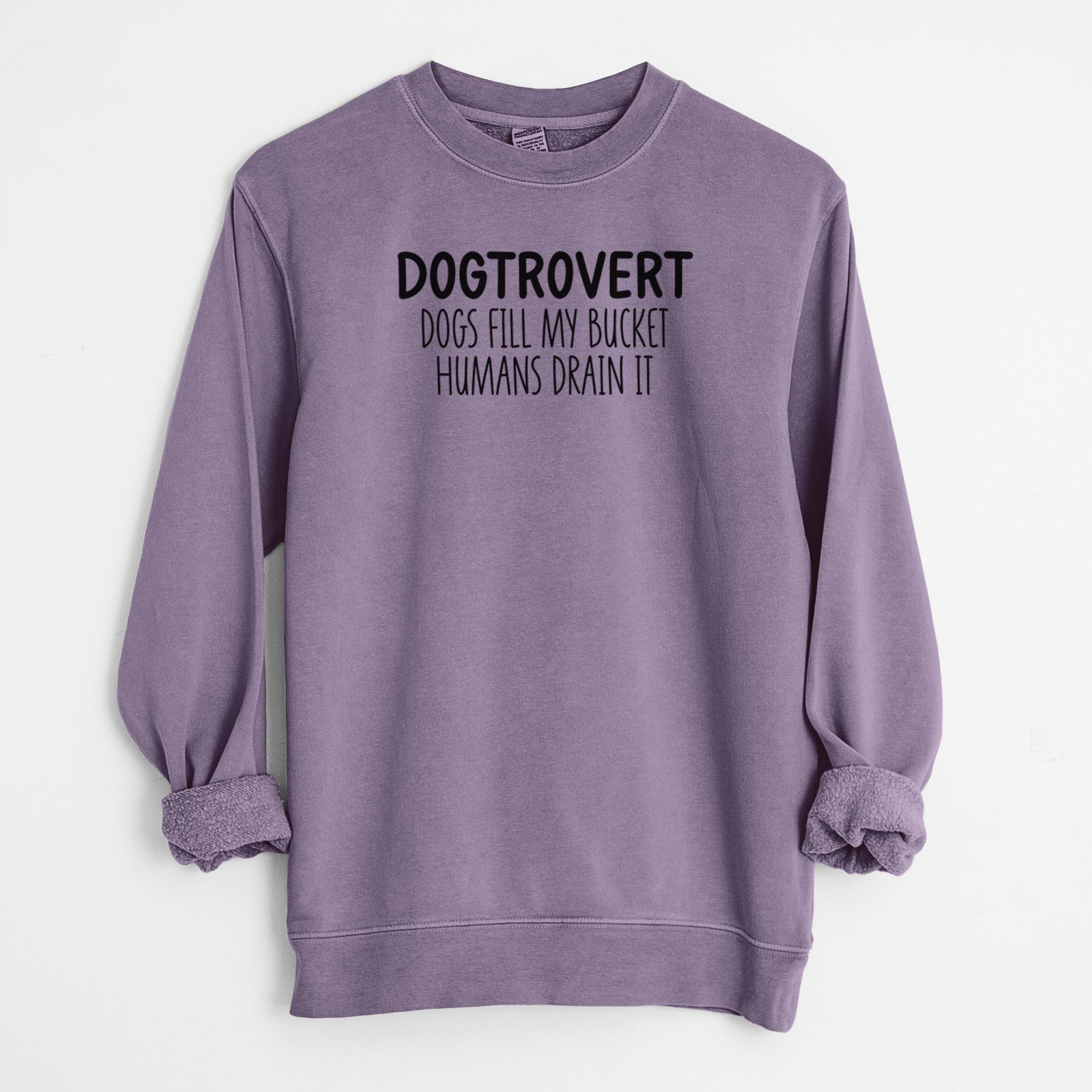 'Dogtrovert - Dogs Fill My Bucket Humans Drain It' design on a Plum Unisex pigment dyed crew sweatshirt