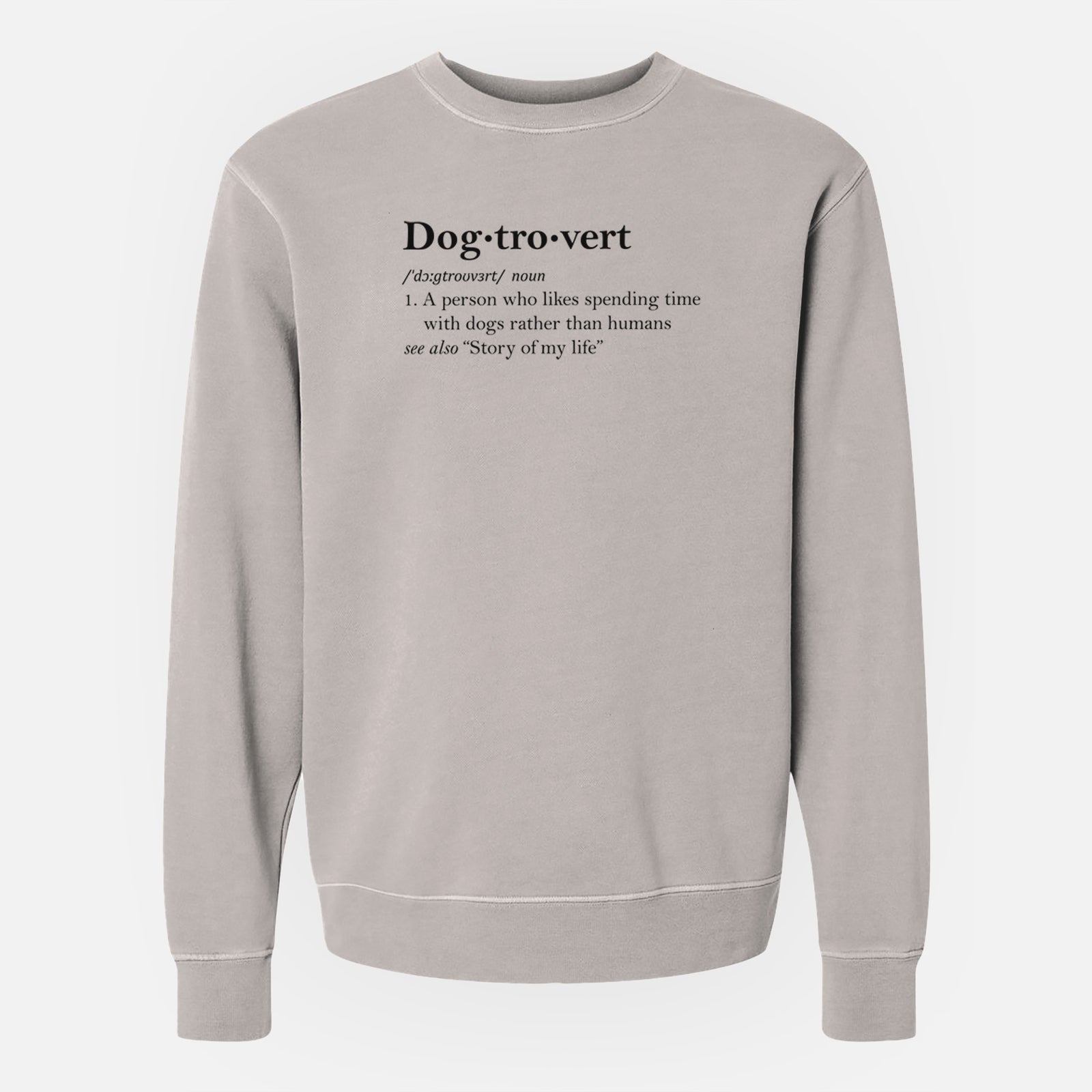 'Dogtrovert Definition' design on a Cement Unisex pigment dyed crew sweatshirt