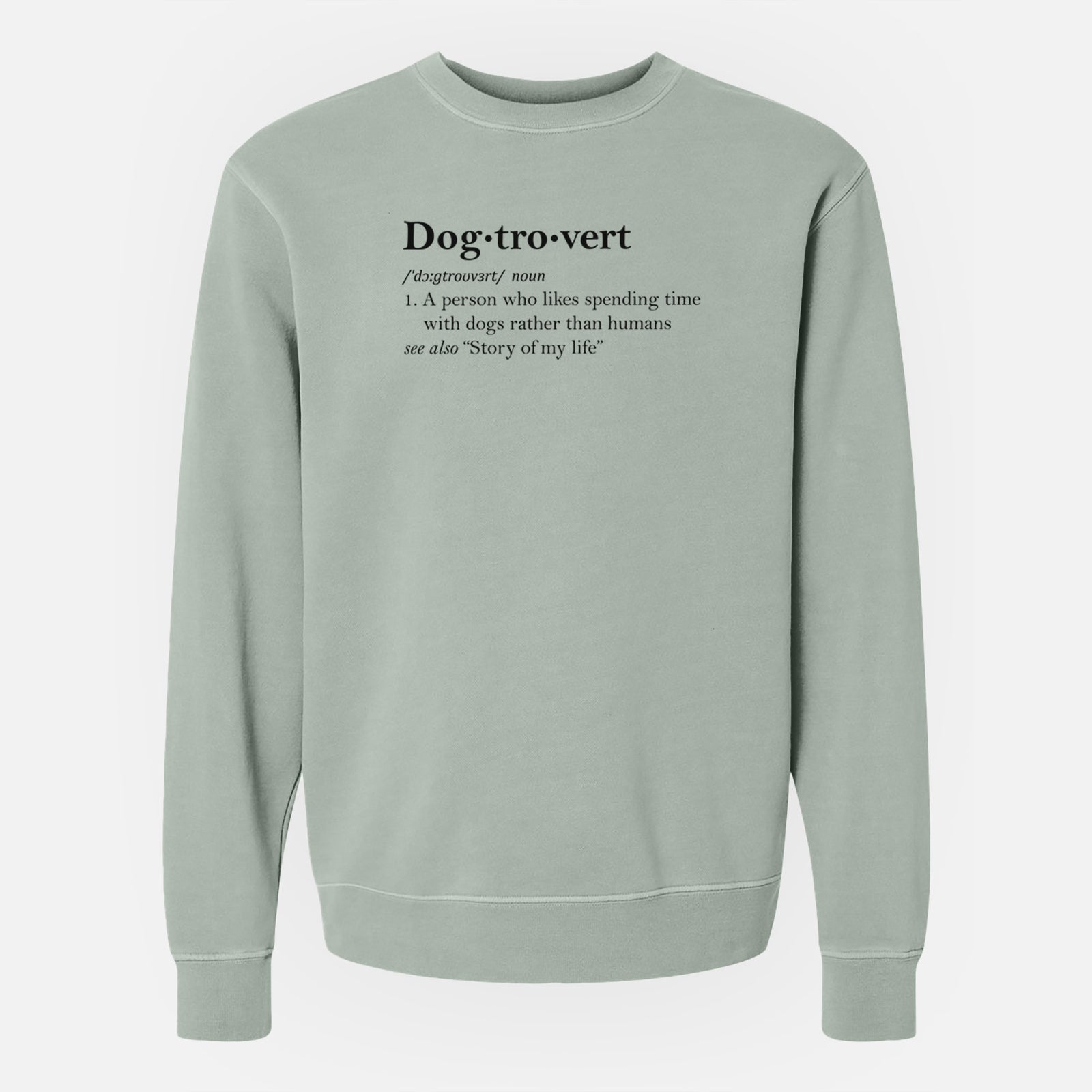 'Dogtrovert Definition' design on a Sage Unisex pigment dyed crew sweatshirt