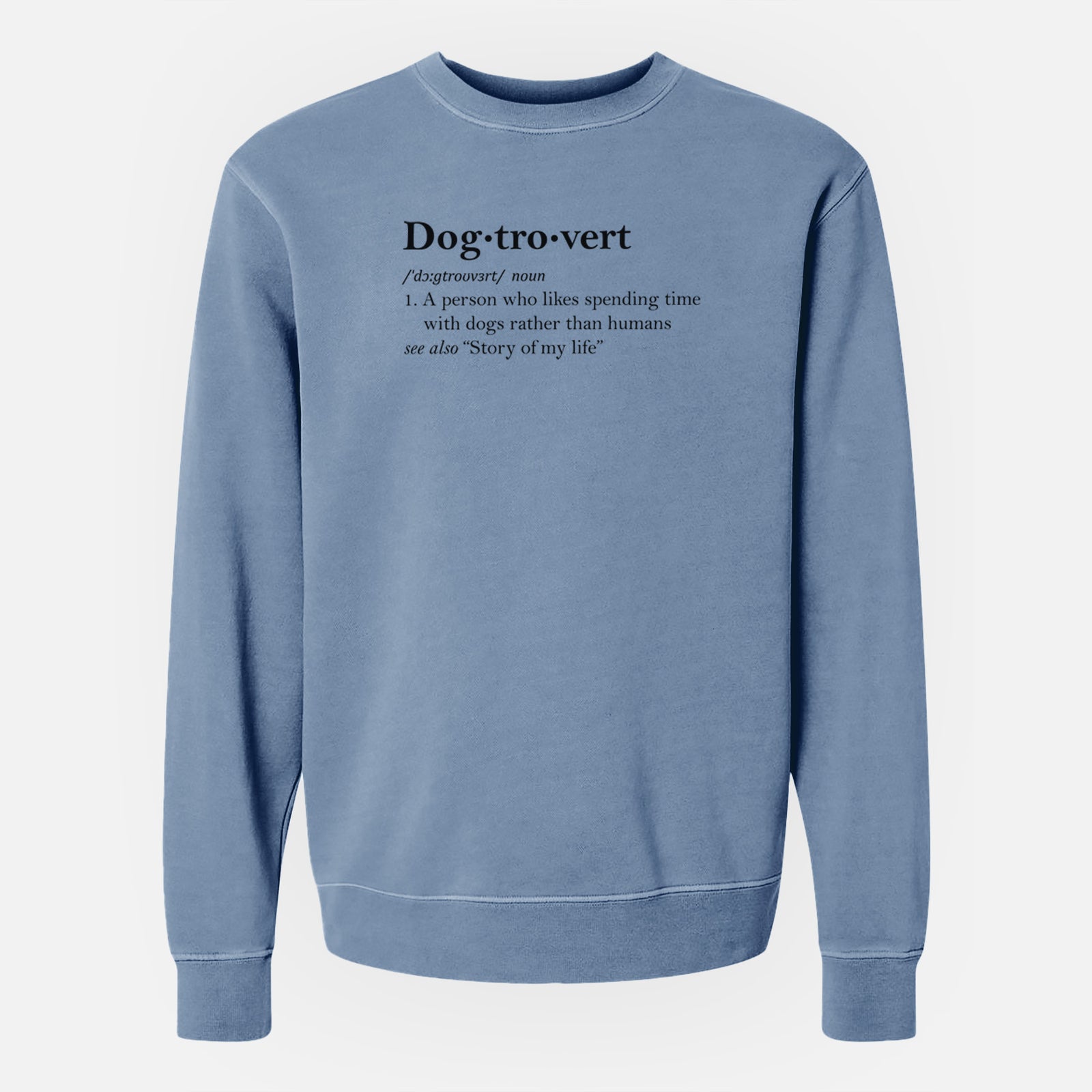 'Dogtrovert Definition' design on a Slate Blue Unisex pigment dyed crew sweatshirt