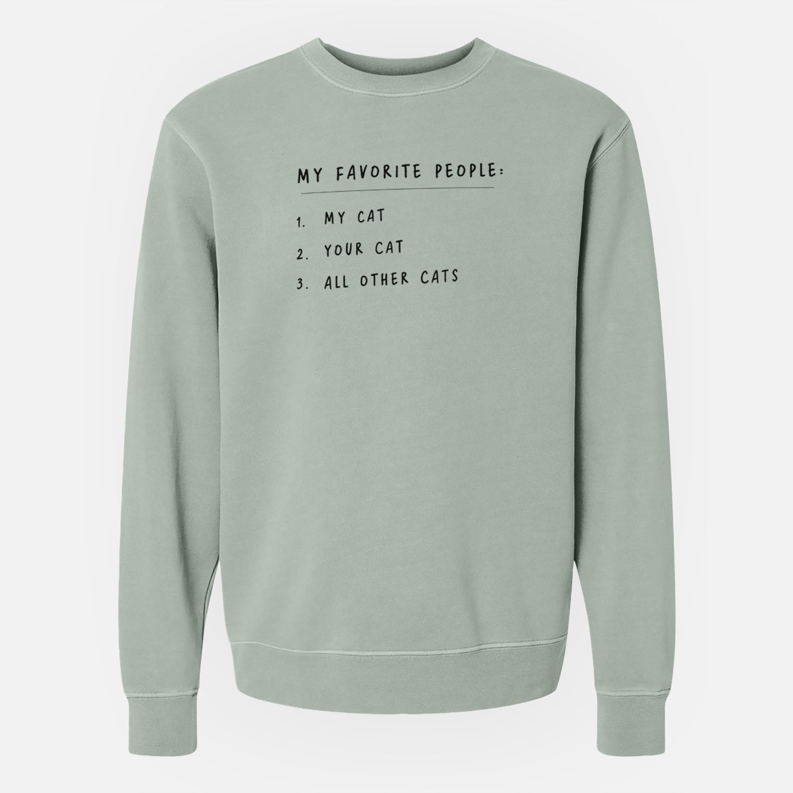 'My Favorite People: Cats' design on a Sage Unisex pigment dyed crew sweatshirt