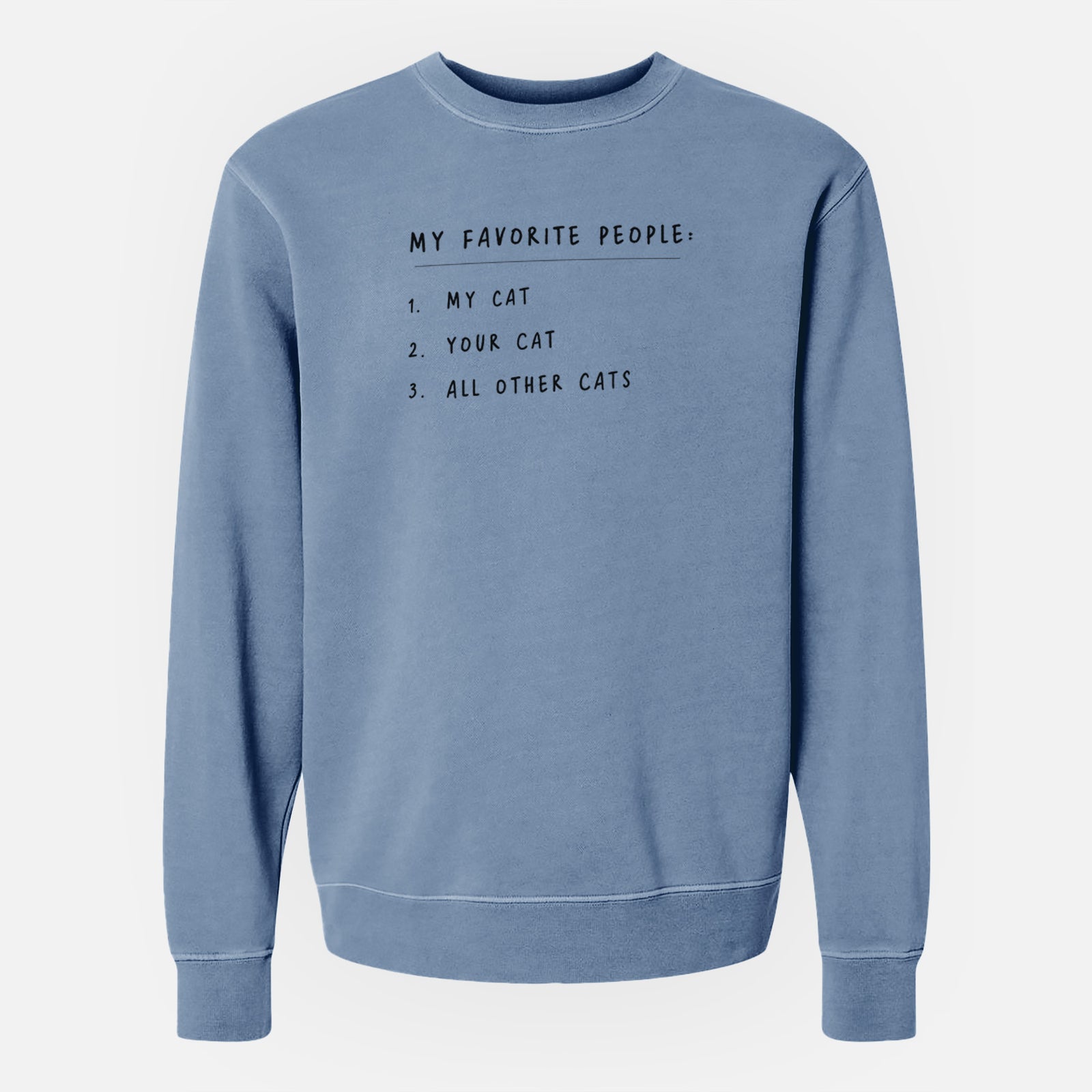'My Favorite People: Cats' design on a Slate Blue Unisex pigment dyed crew sweatshirt