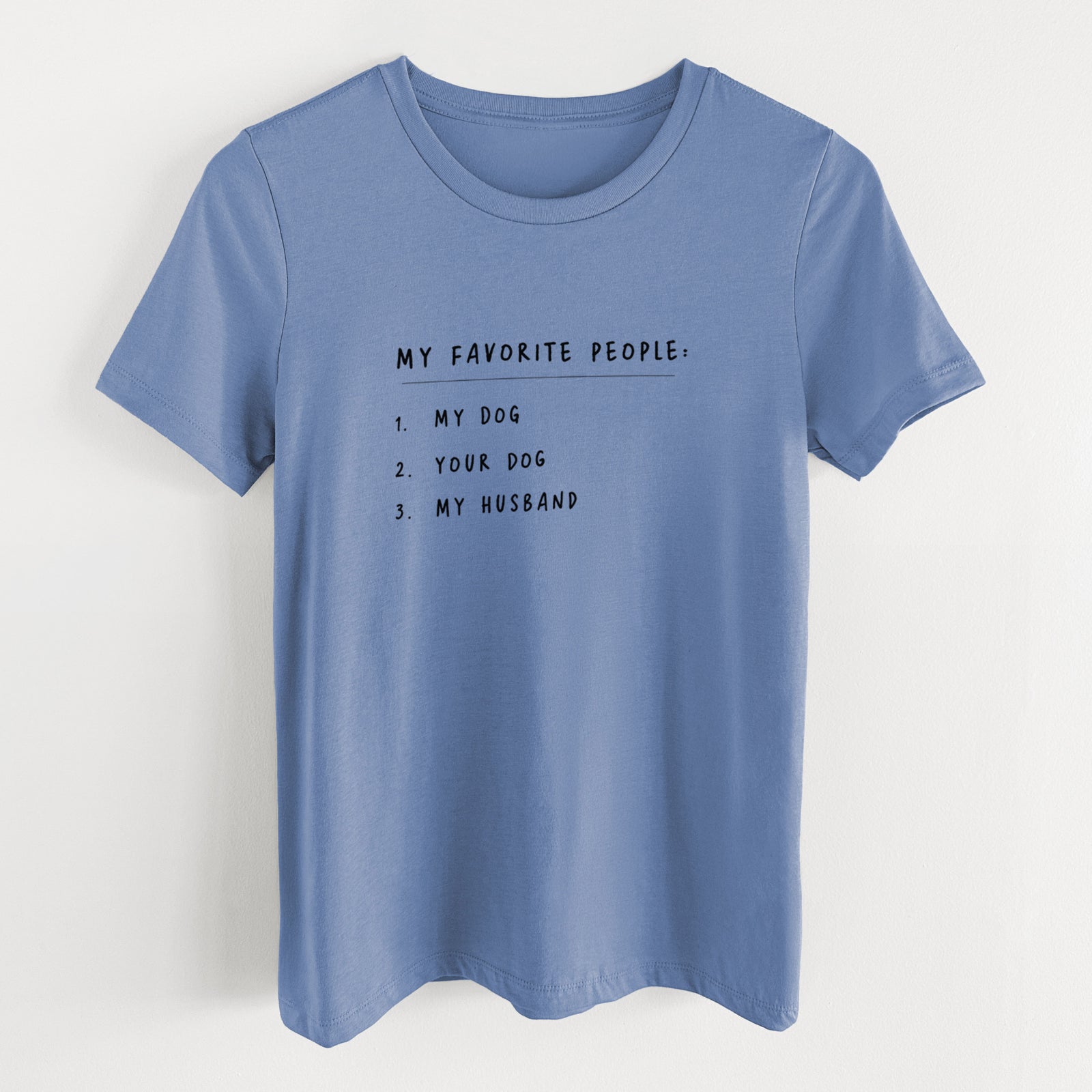 My Favorite People: Dog, Dog, Husband - Women's Lightweight Relaxed Fit 100% Cotton Crewneck