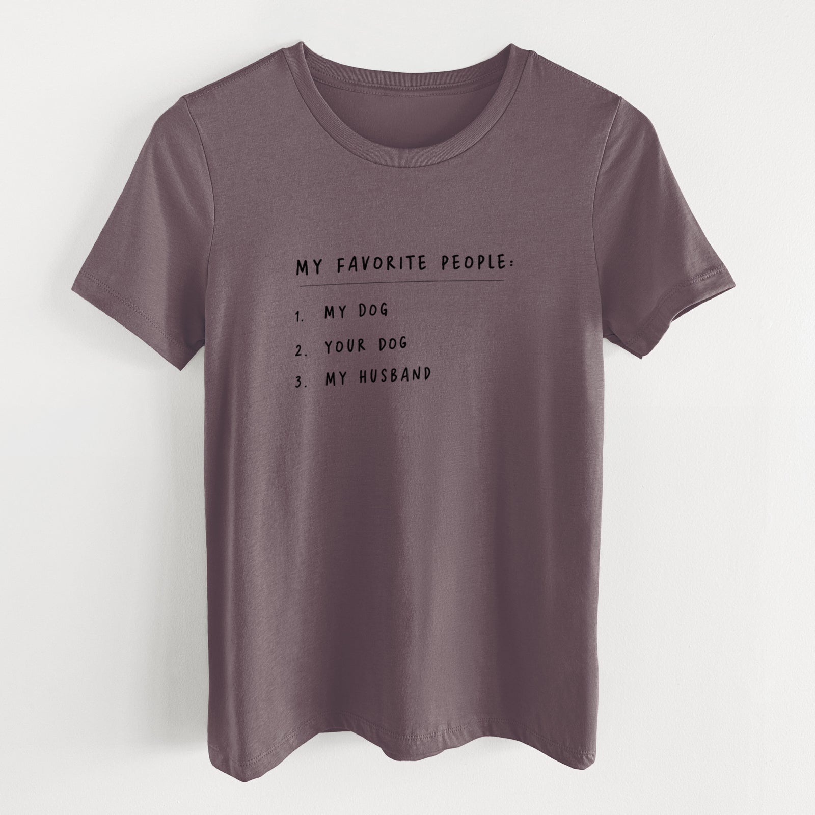 My Favorite People: Dog, Dog, Husband - Women's Lightweight Relaxed Fit 100% Cotton Crewneck