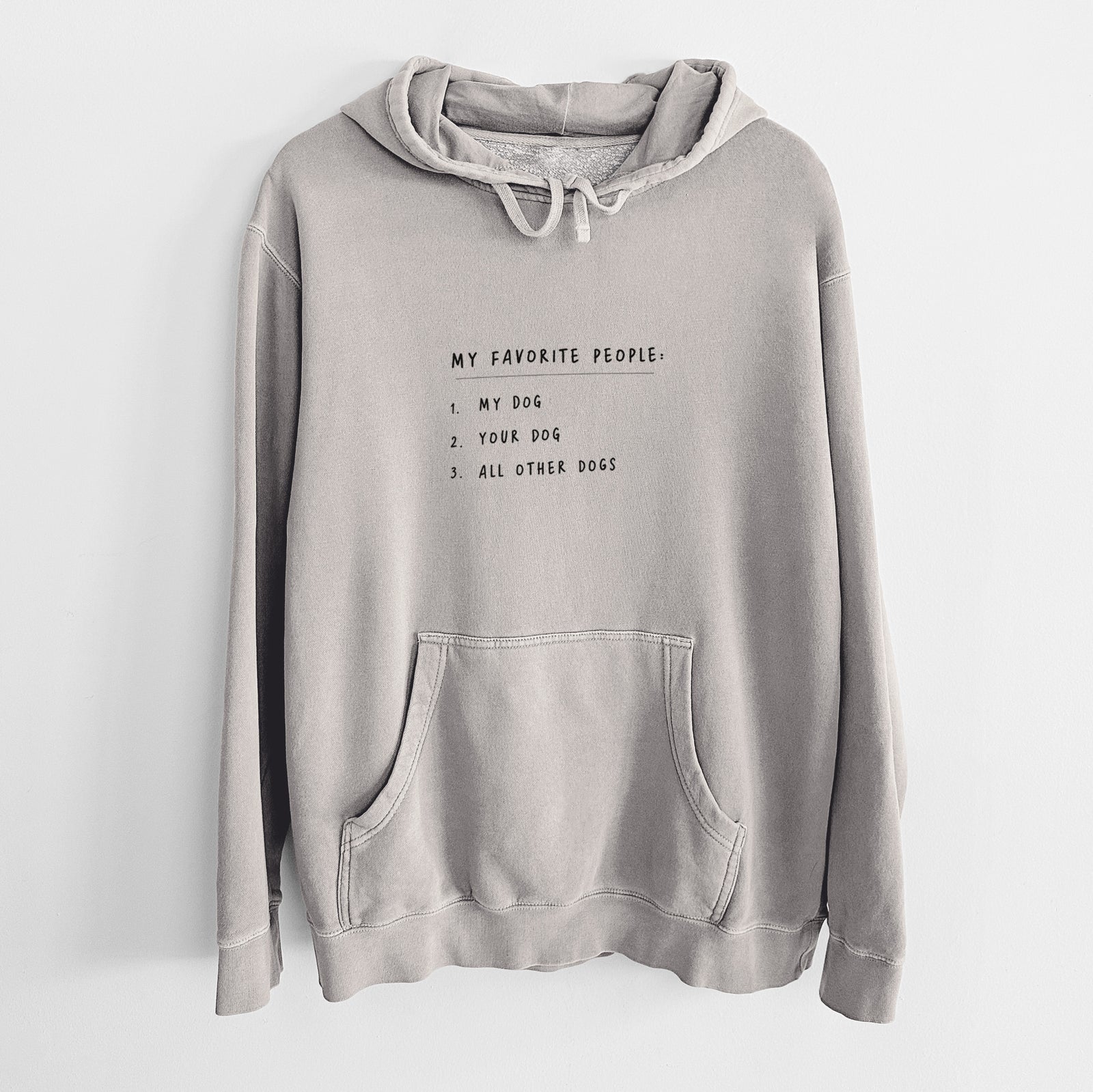 'My Favorite People: Dogs' design on a Cement Unisex pigment dyed hoodie