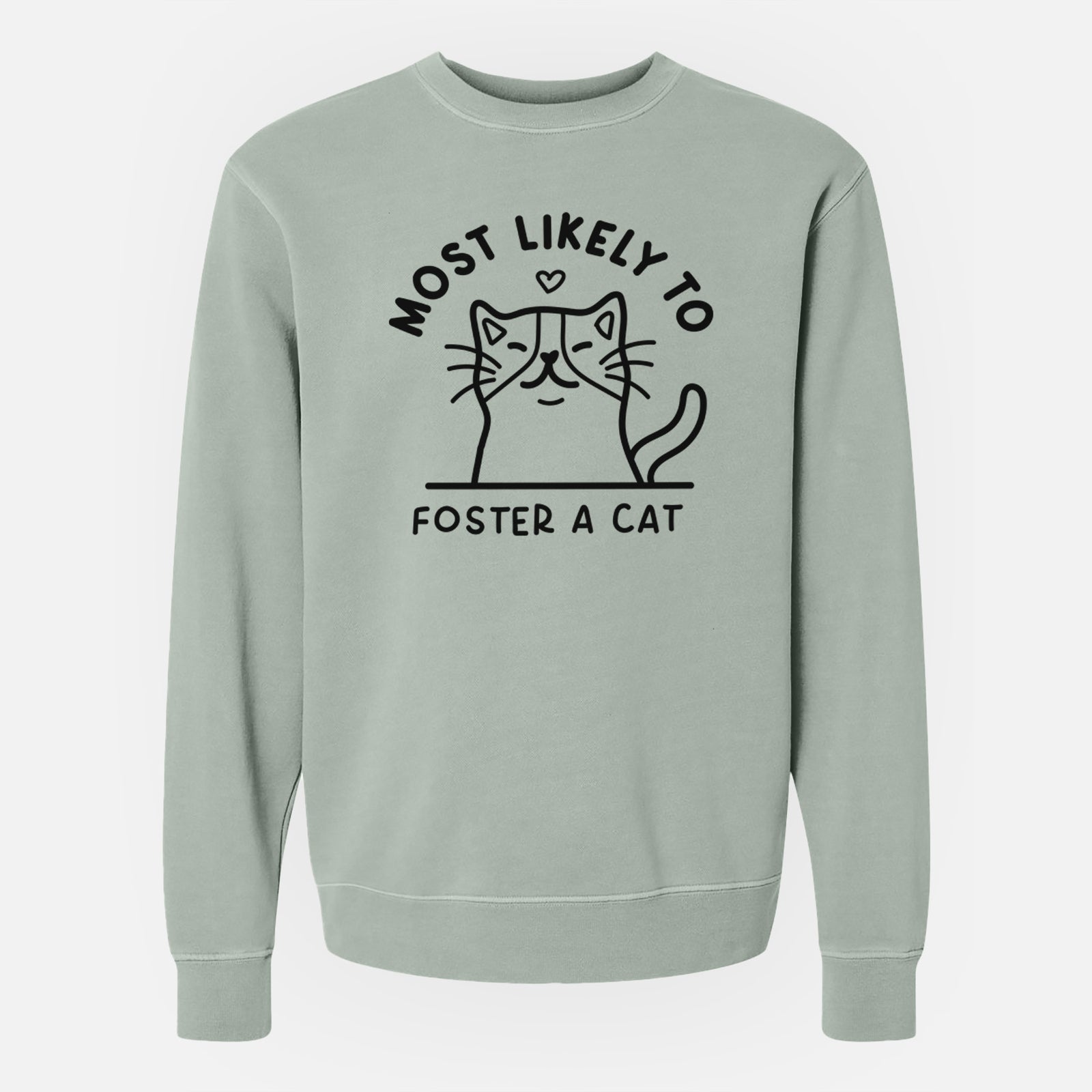 'Most Likely to Foster a Cat' design on a Sage Unisex pigment dyed crew sweatshirt