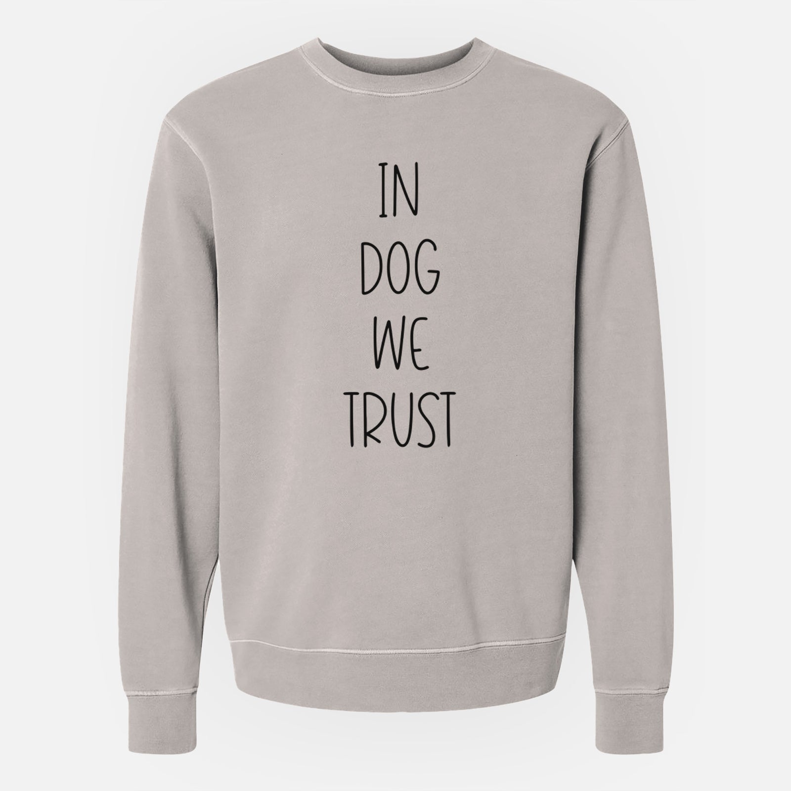 'In Dog We Trust' design on a Cement Unisex pigment dyed crew sweatshirt