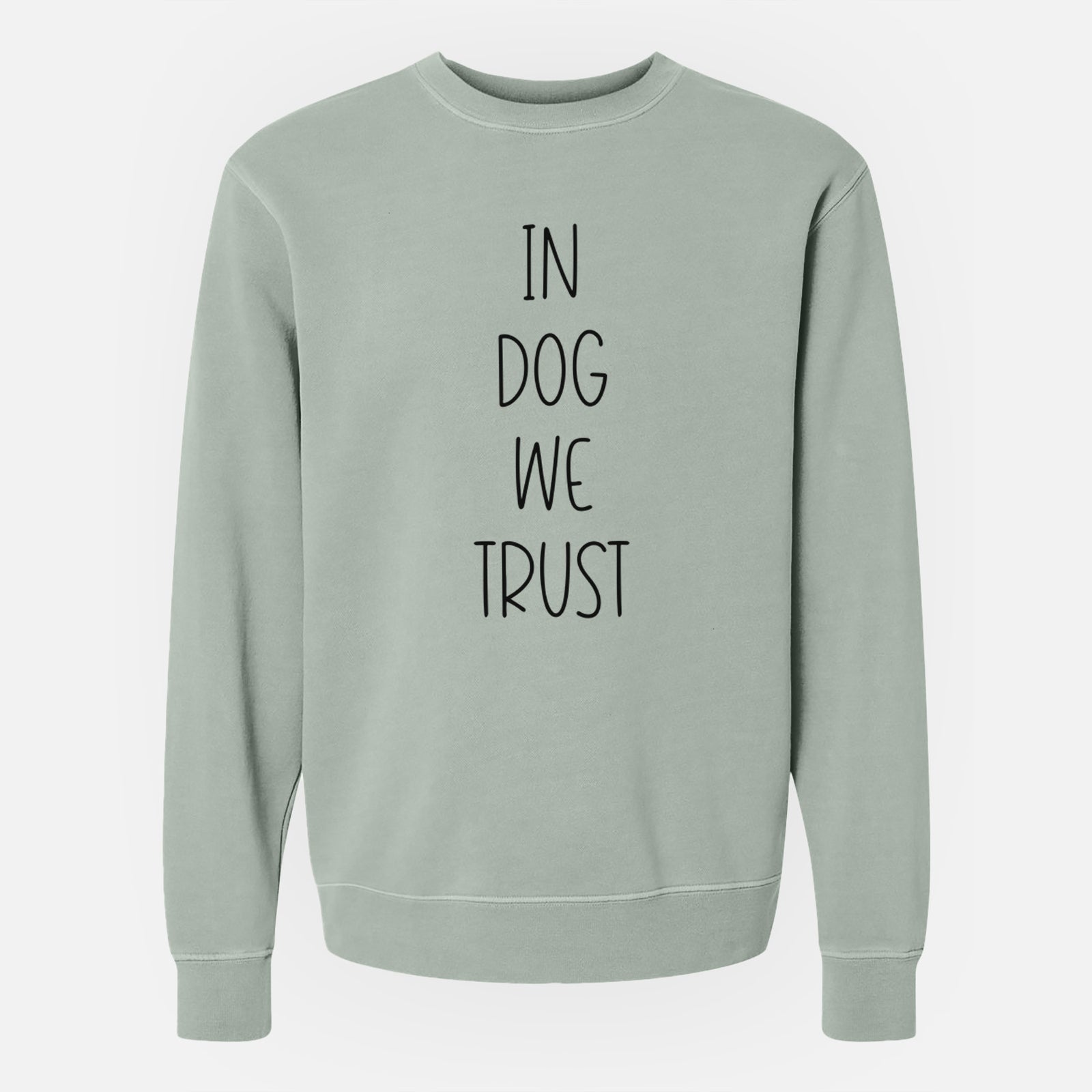 'In Dog We Trust' design on a Sage Unisex pigment dyed crew sweatshirt