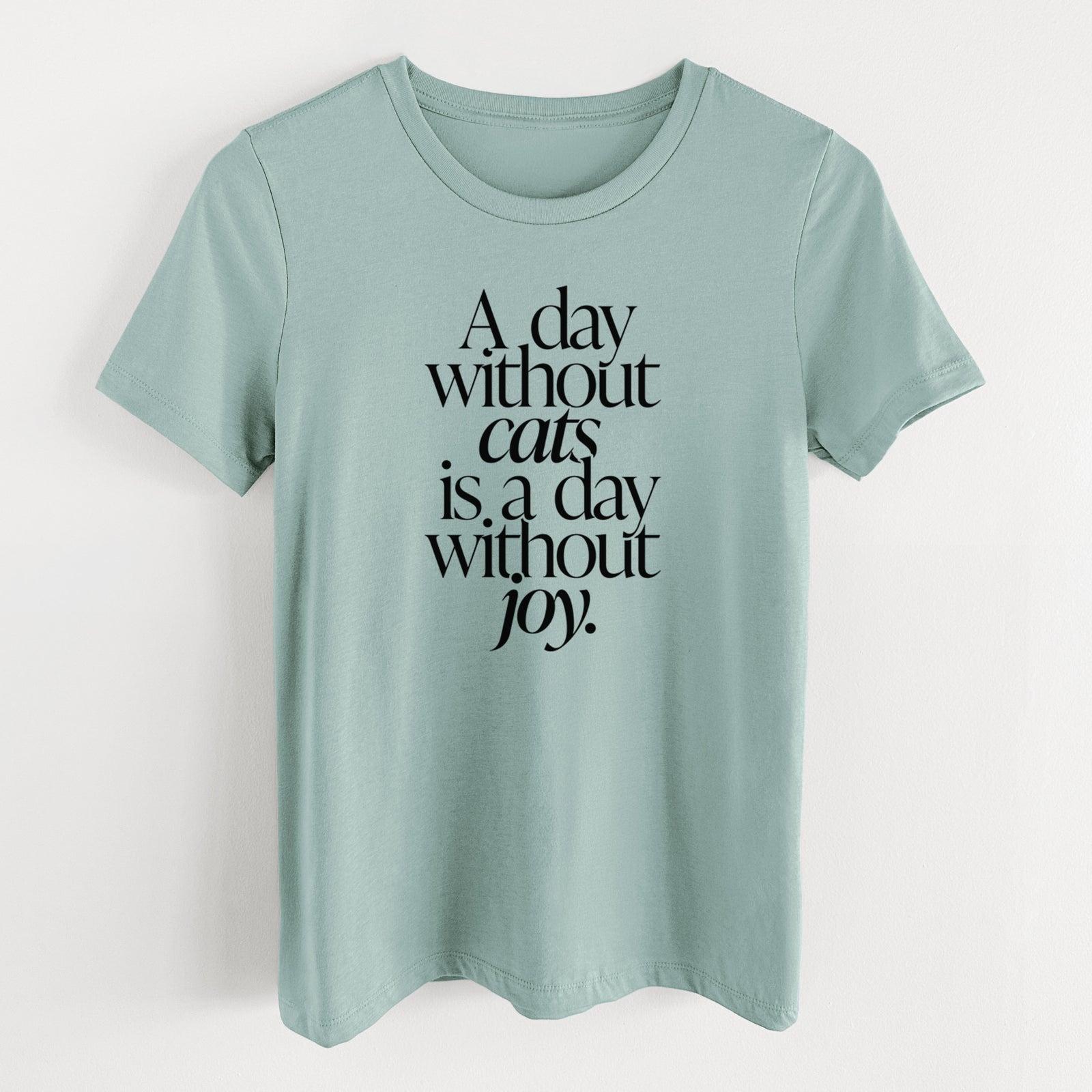 A day without Cats is a day without joy - Women's Lightweight Relaxed Fit 100% Cotton Crewneck