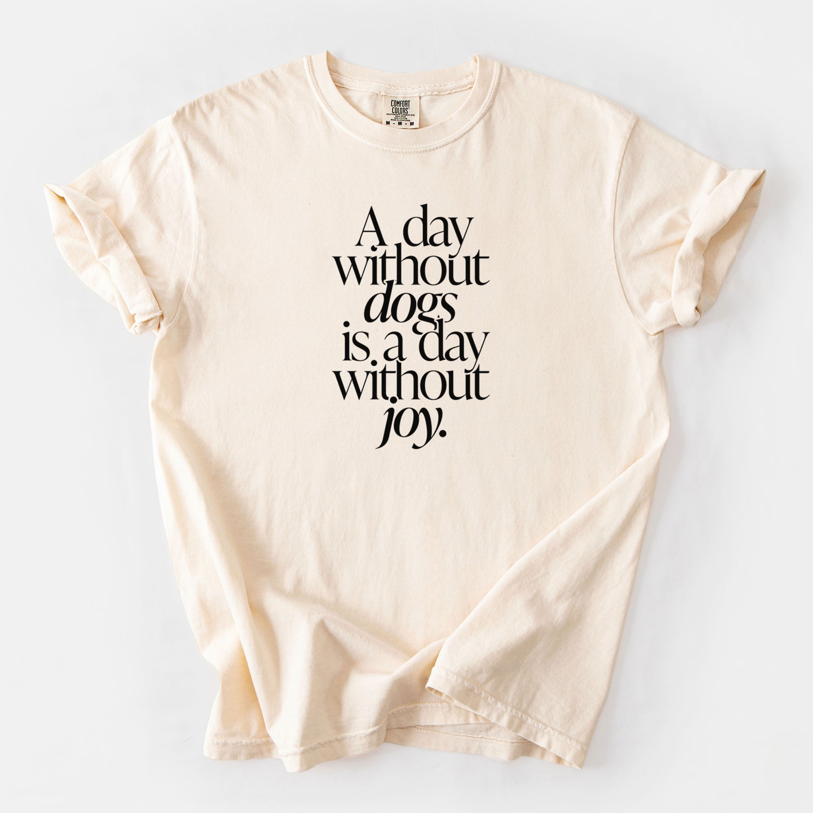 A day without Dogs is a day without joy - Unisex Comfort Colors Garment-Dyed Heavyweight T-shirt in Ivory